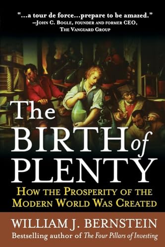 The Birth of Plenty : How the Prosperity of the Modern World Was Created