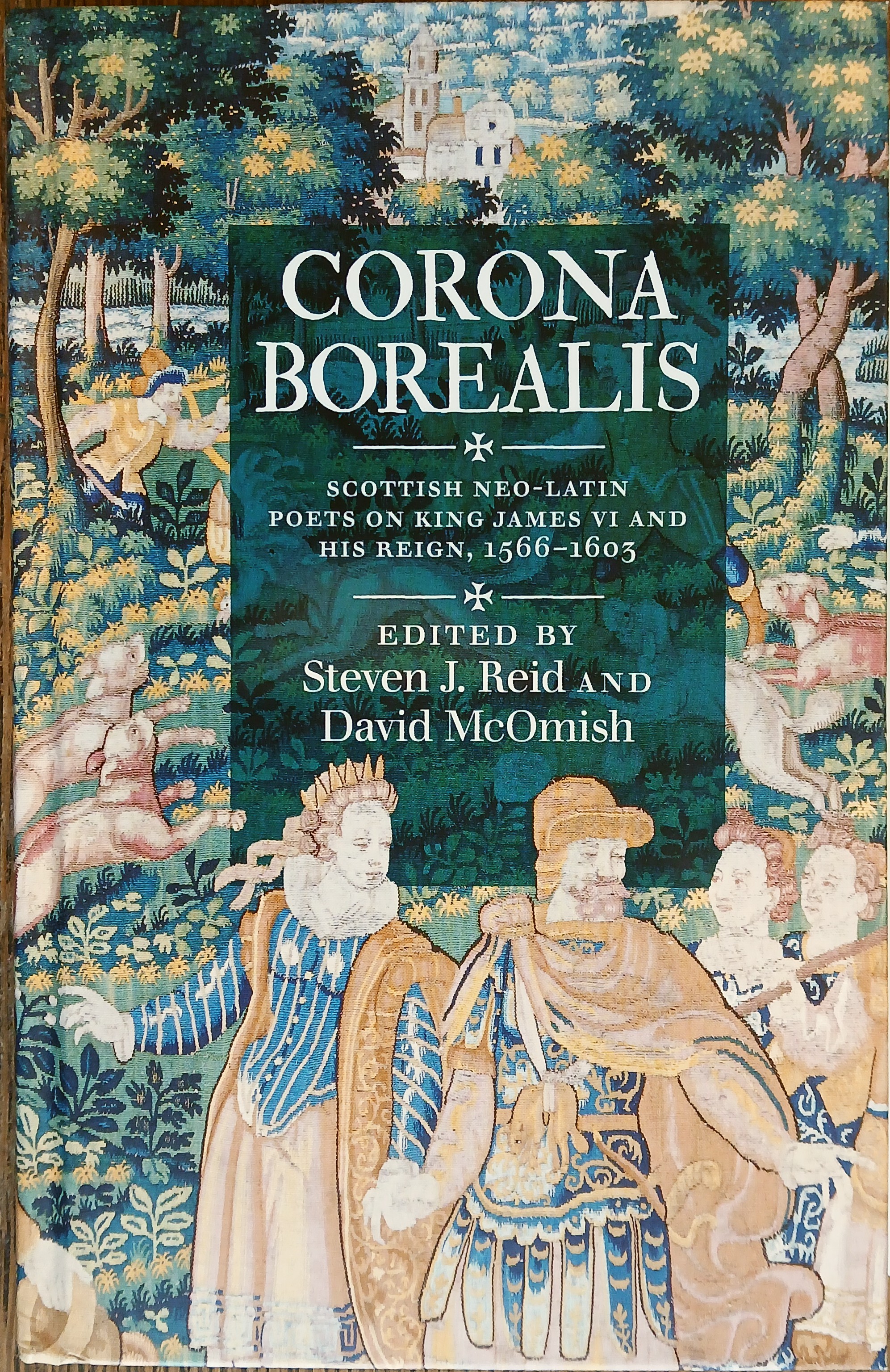 Corona Borealis: Scottish Neo-Latin Poets on King James VI and His Reign, 1566-1603 (The Association for Scottish Literary Studies #49)