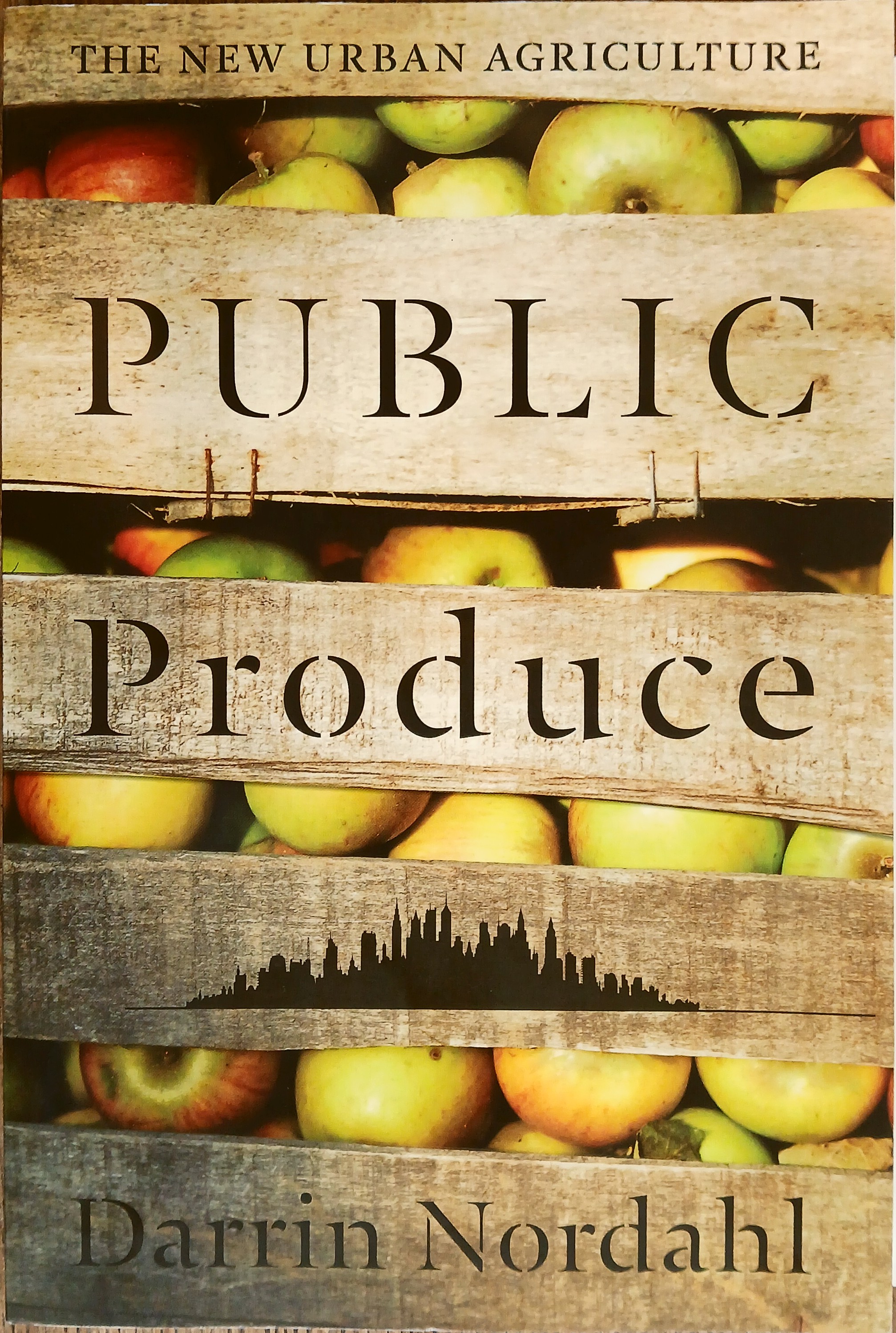 Public Produce: The New Urban Agriculture