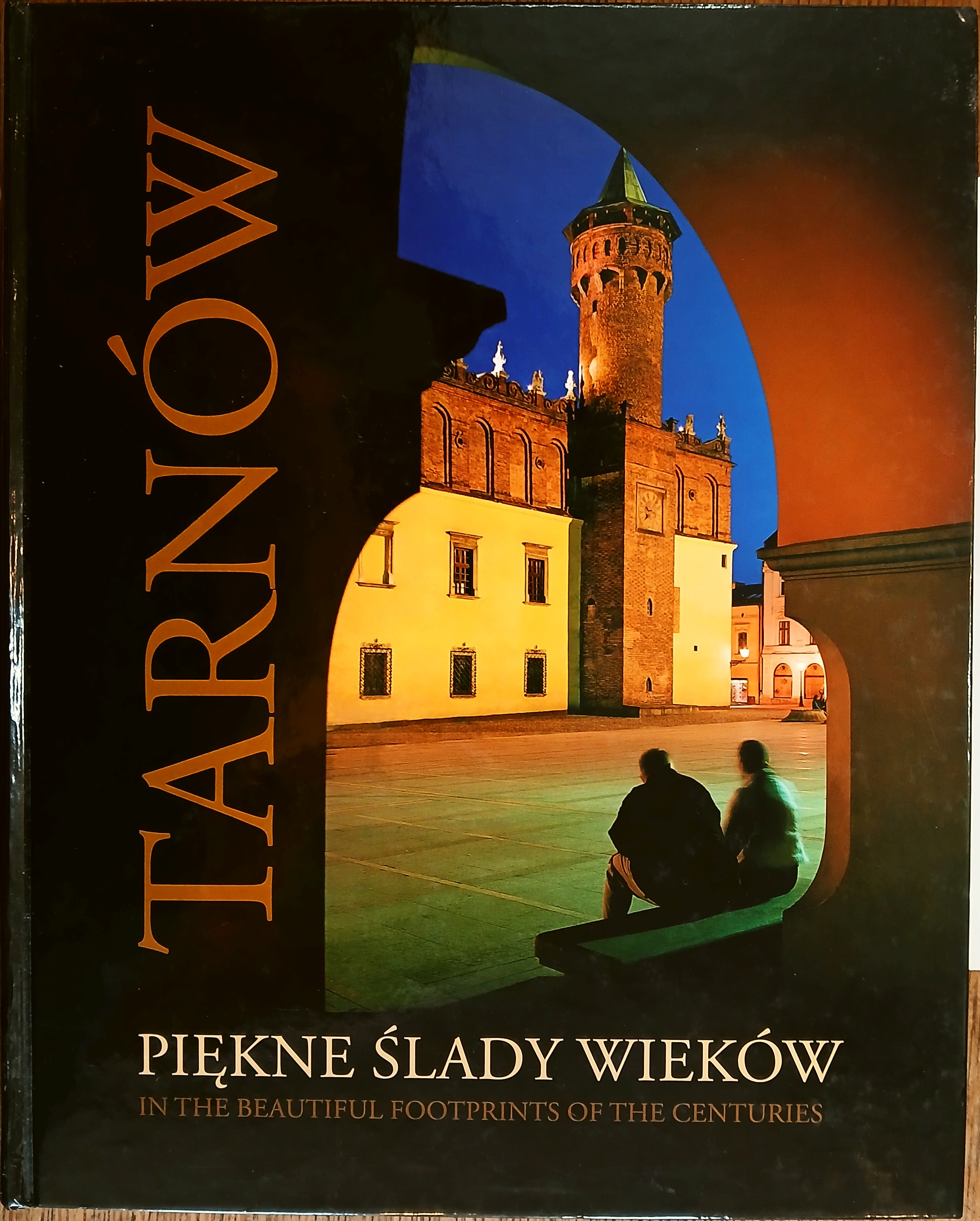 Tarnow: Piekne Slady Wiekow (In the Beautiful Footprints of the Ages)