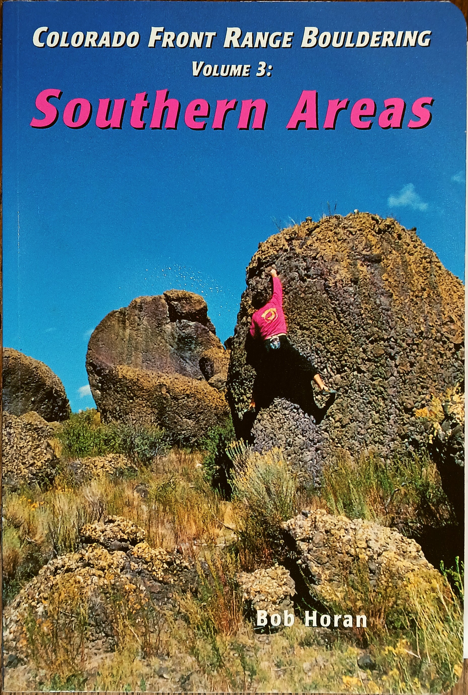 Colorado Front Range Bouldering Volume 3: Southern Areas