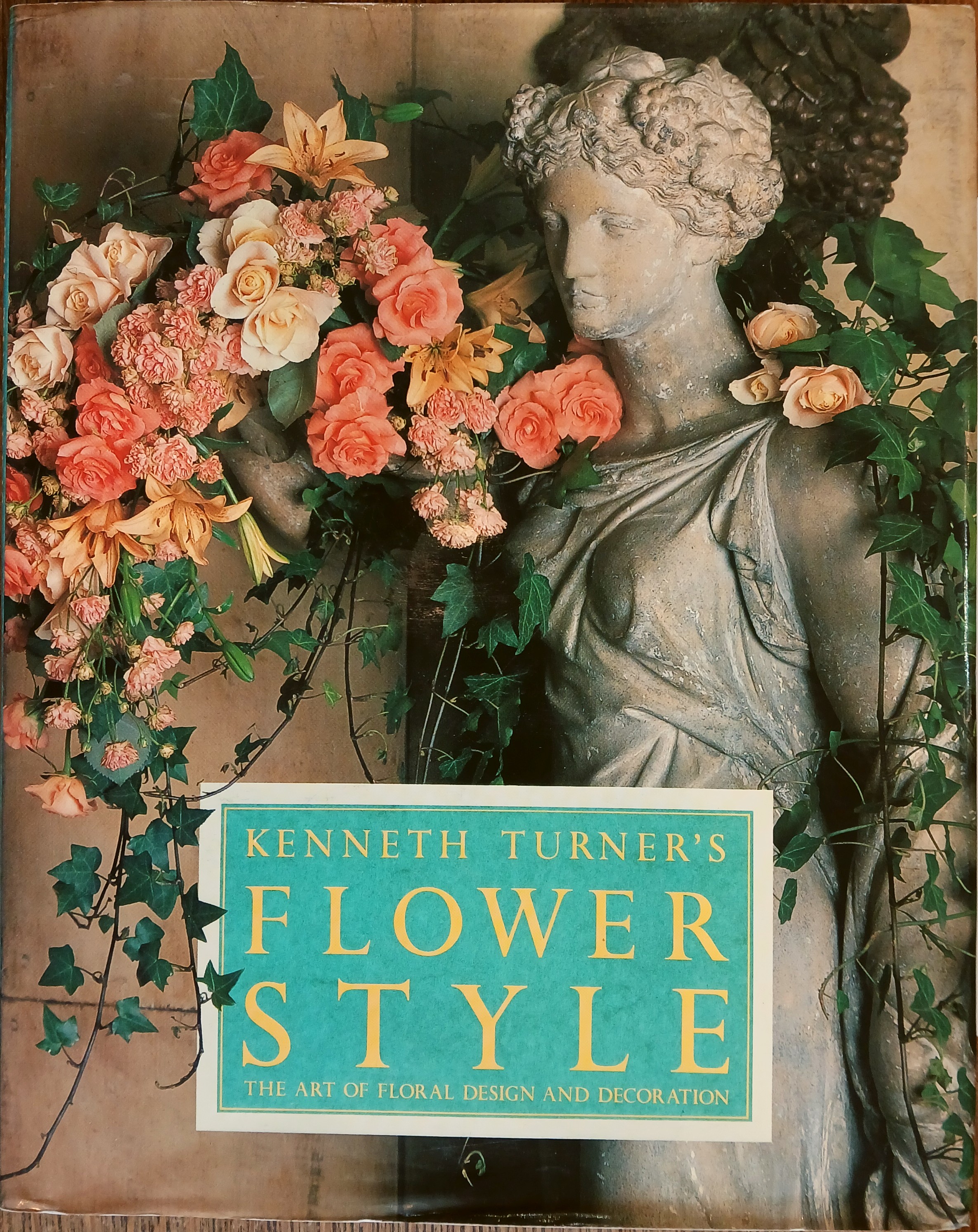 Kenneth Turner's Flower Style: The Art of Floral Design and Decoration