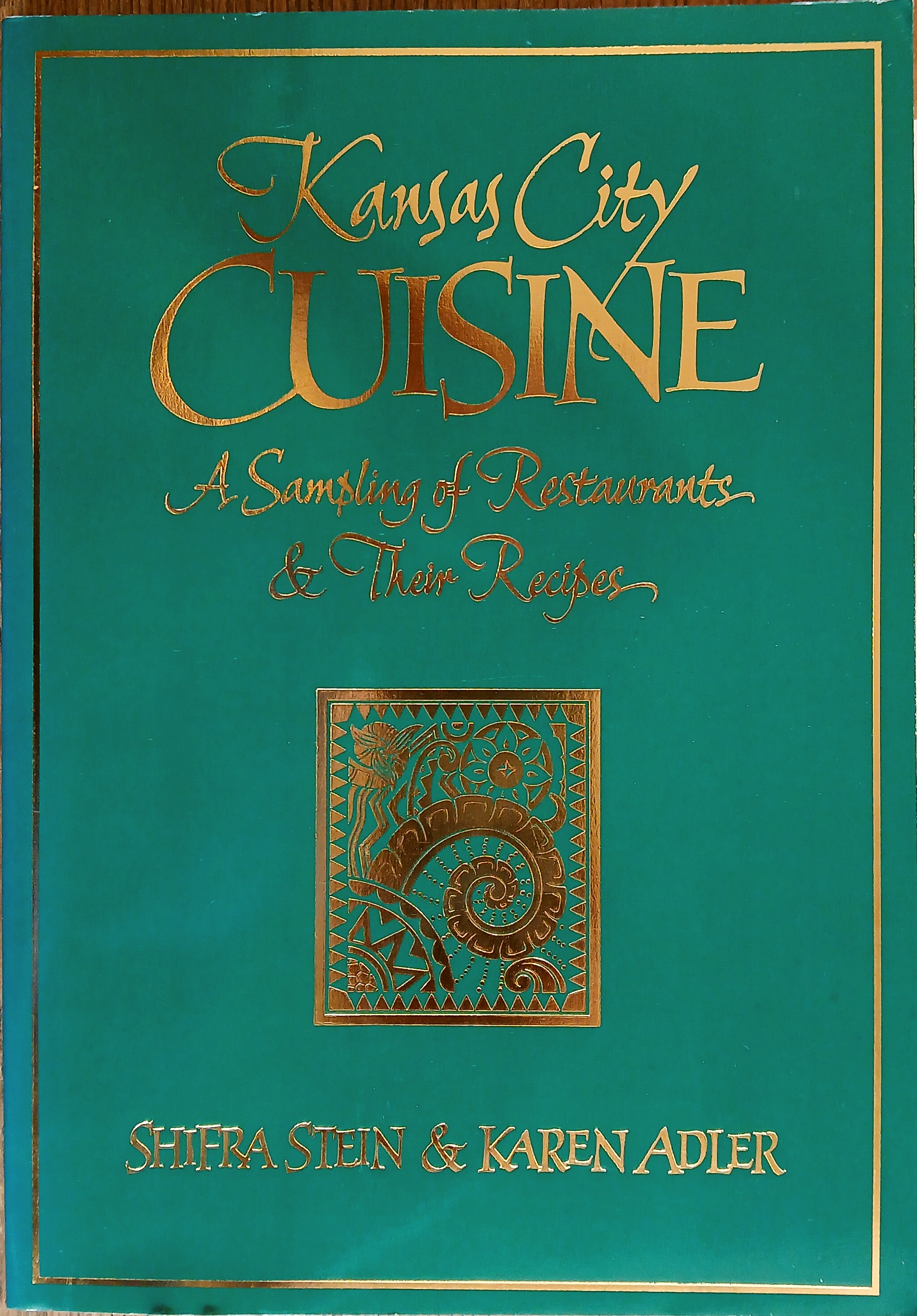 Kansas City Cuisine: A Sampling of Restaurants and Their Recipes