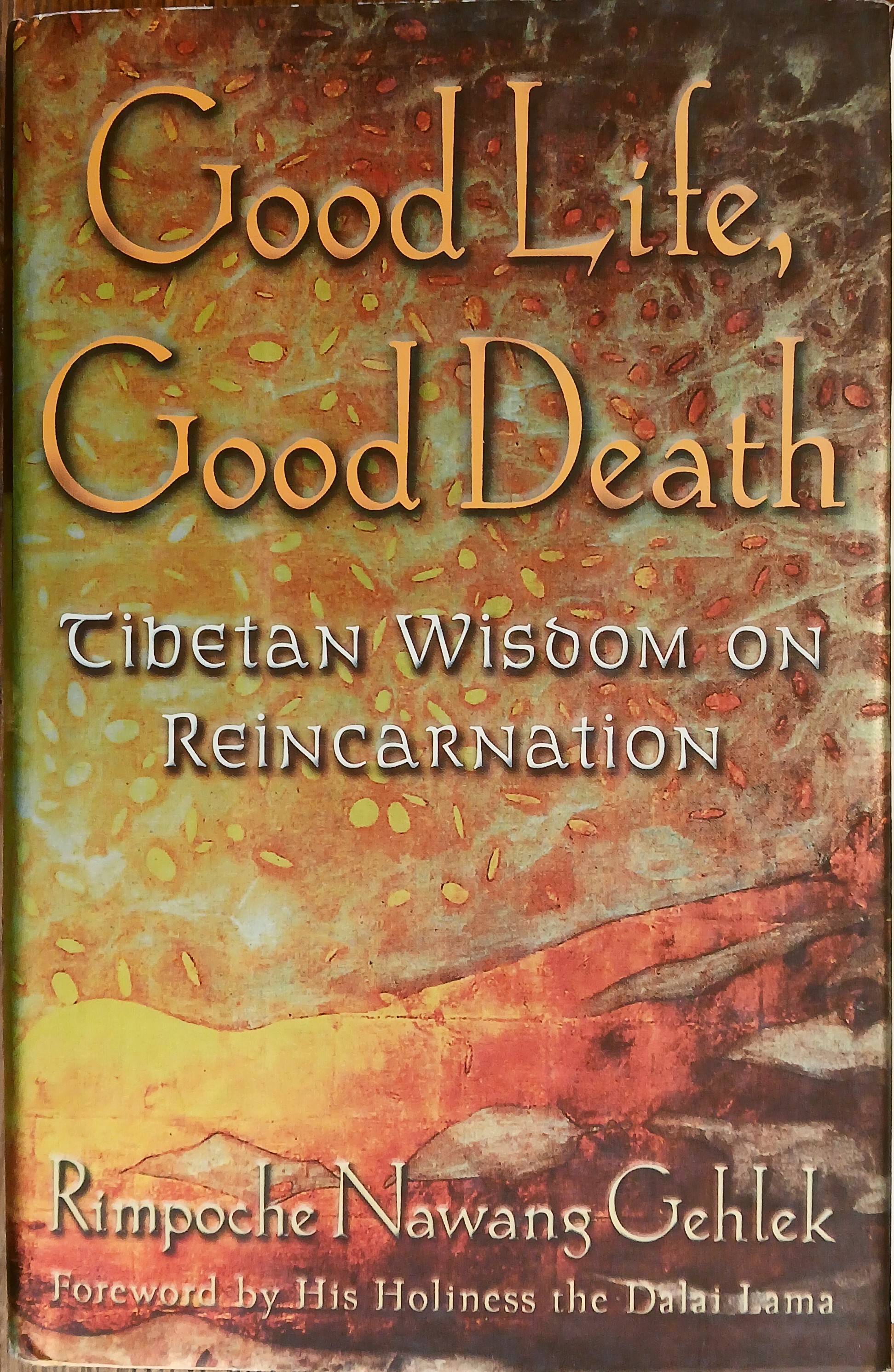 Good Life, Good Death: Tibetan Teachings on Reincarnation