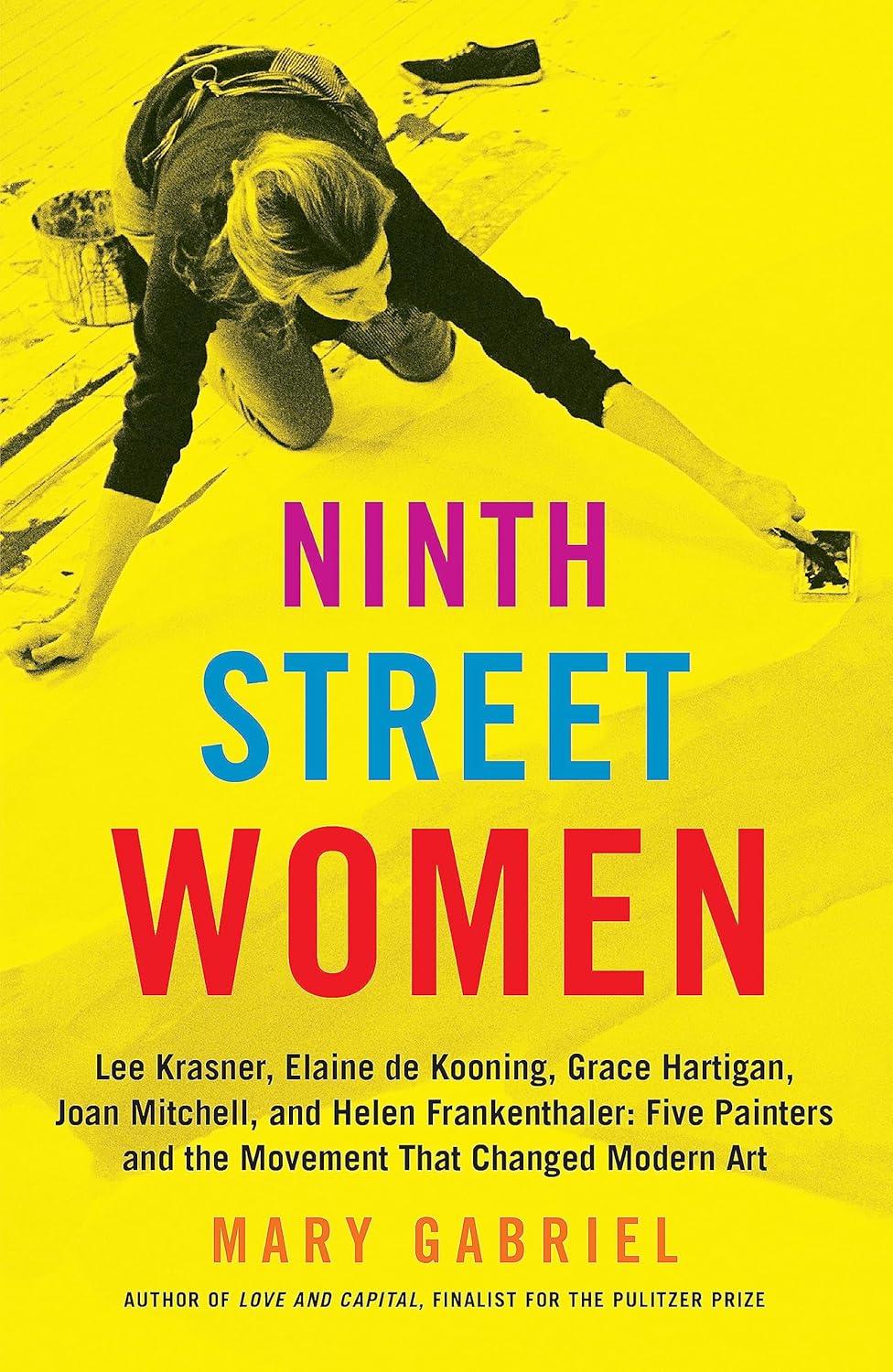 Ninth Street Women : Five Painters and the Movement the Changed Modern Art