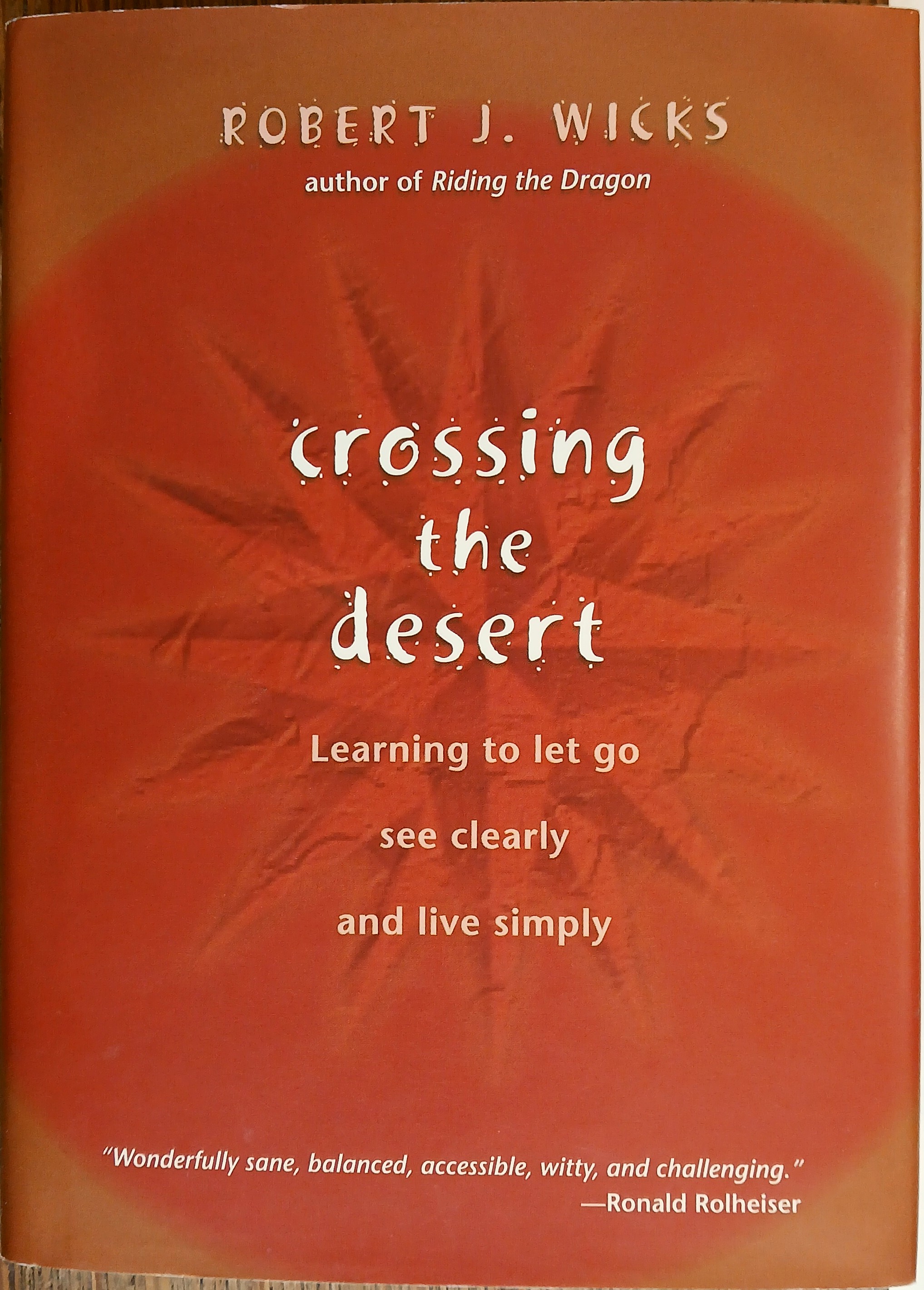 Crossing the Desert: Learning to Let Go, See Clearly, and Live Simply
