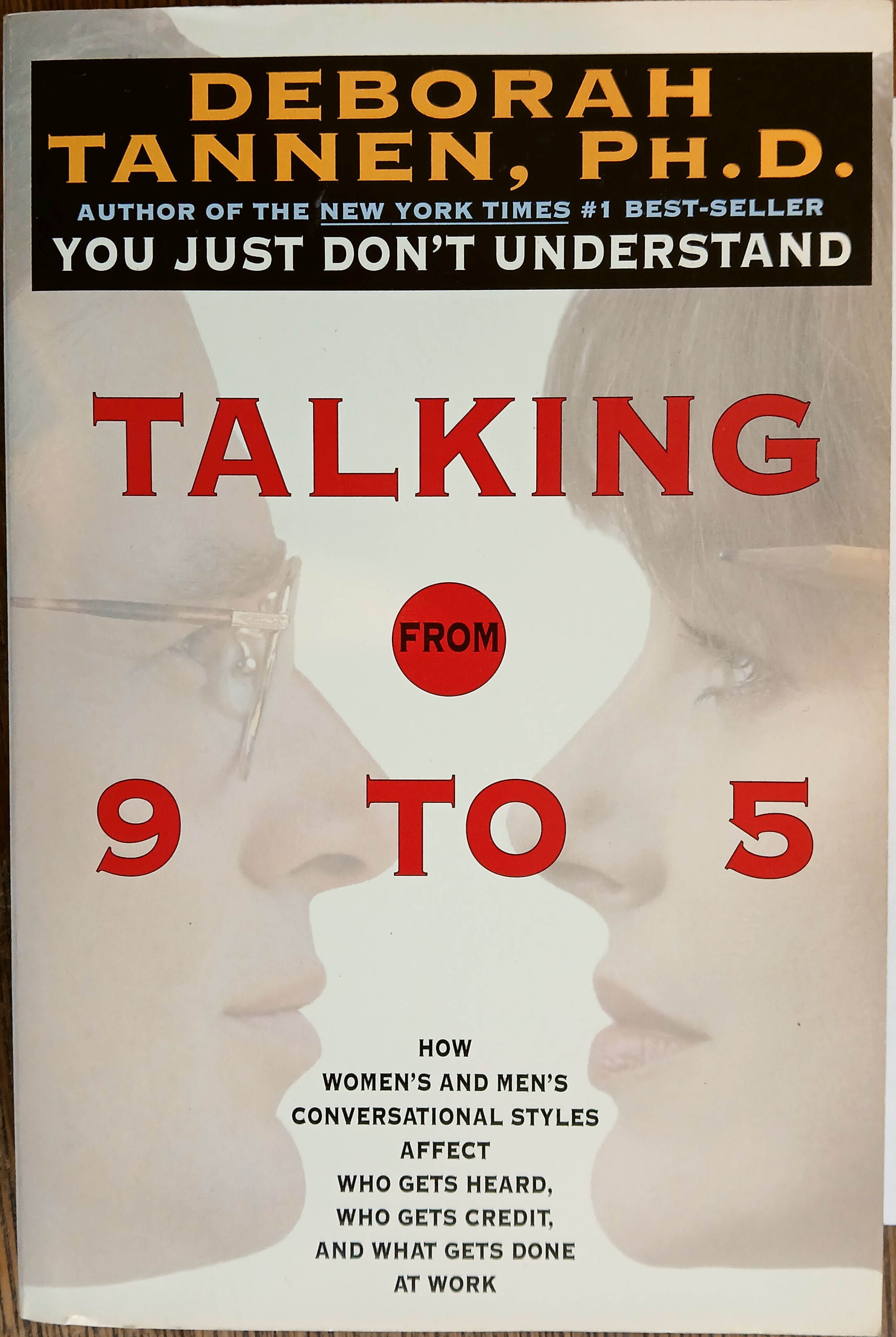 Talking from 9 to 5: How Women's and Men's Conversational Styles Affect Who Gets Heard, Who Gets Credit, and What Gets Done at Work