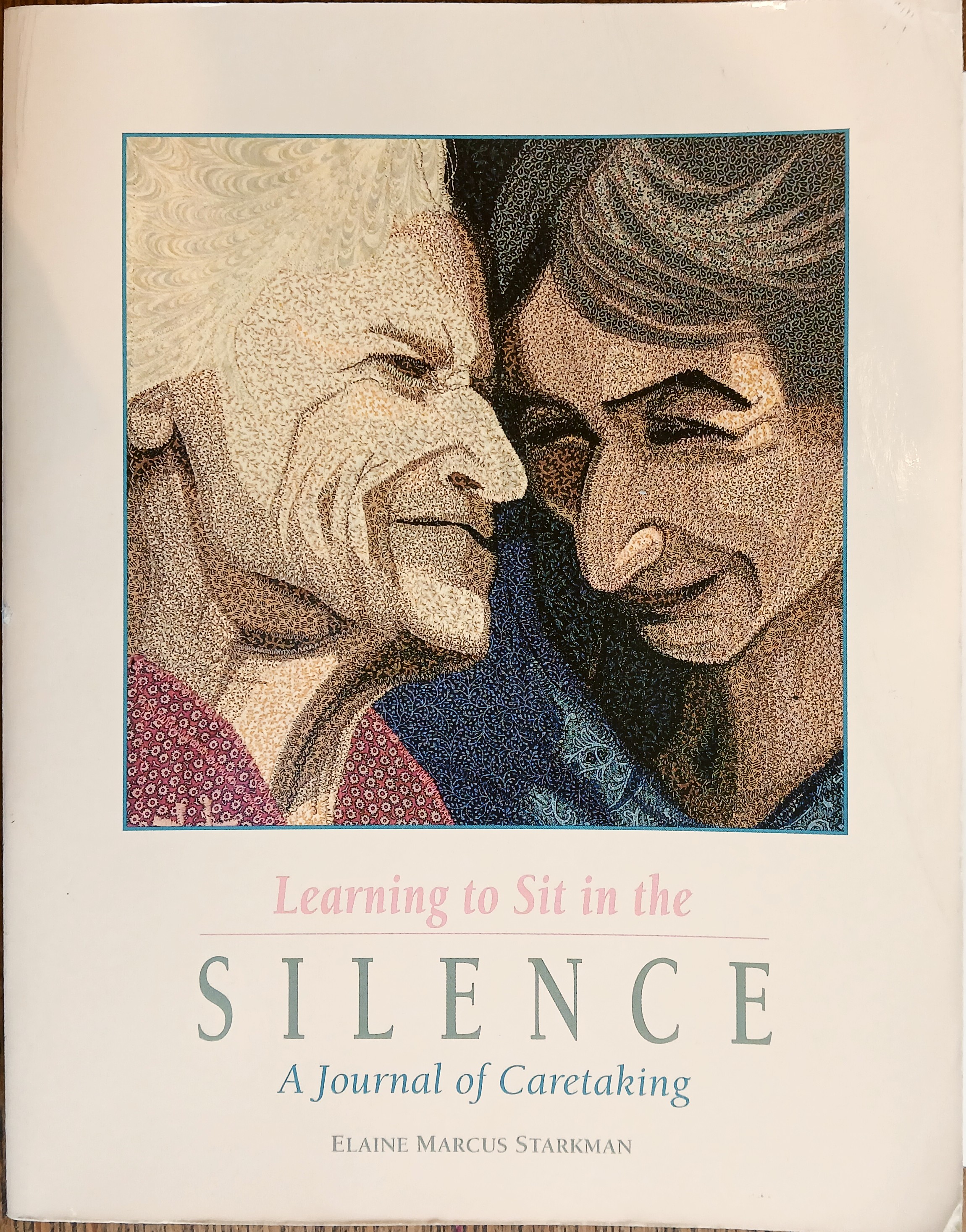 Learning to Sit in the Silence : A Journal of Caretaking