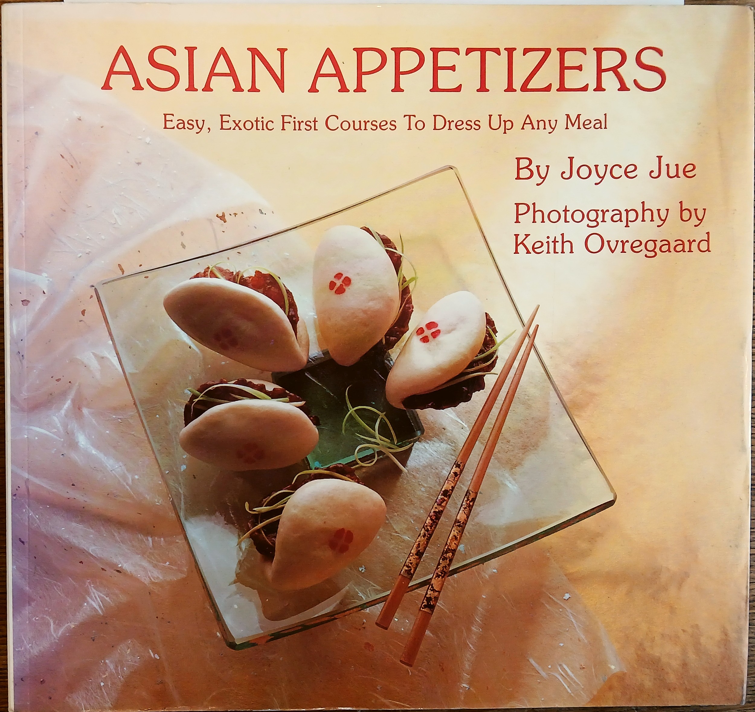 Asian Appetizers: Easy, Exotic First Courses to Dress Up Any Meal