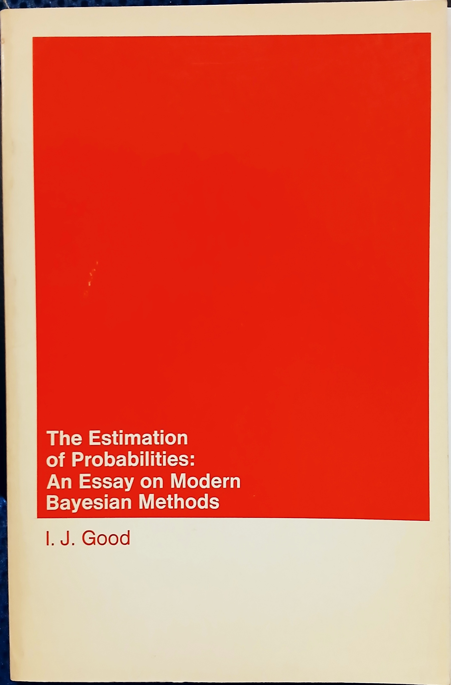 The Estimation of Probabilities: An Essay on Modern Bayesian Methods (Research Monograph #30)