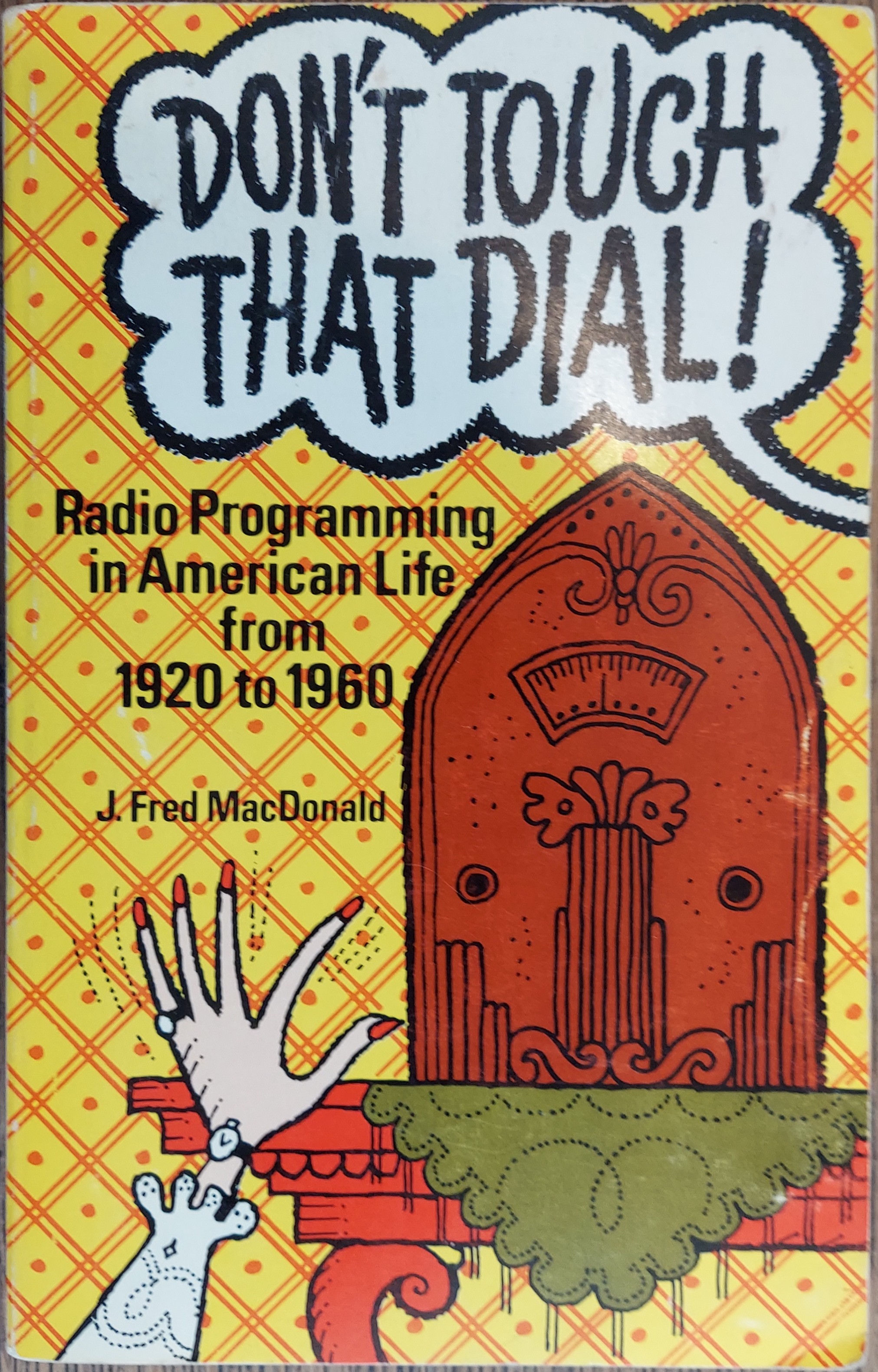 Don't Touch That Dial!: Radio Programming in American Life, 1920-1960
