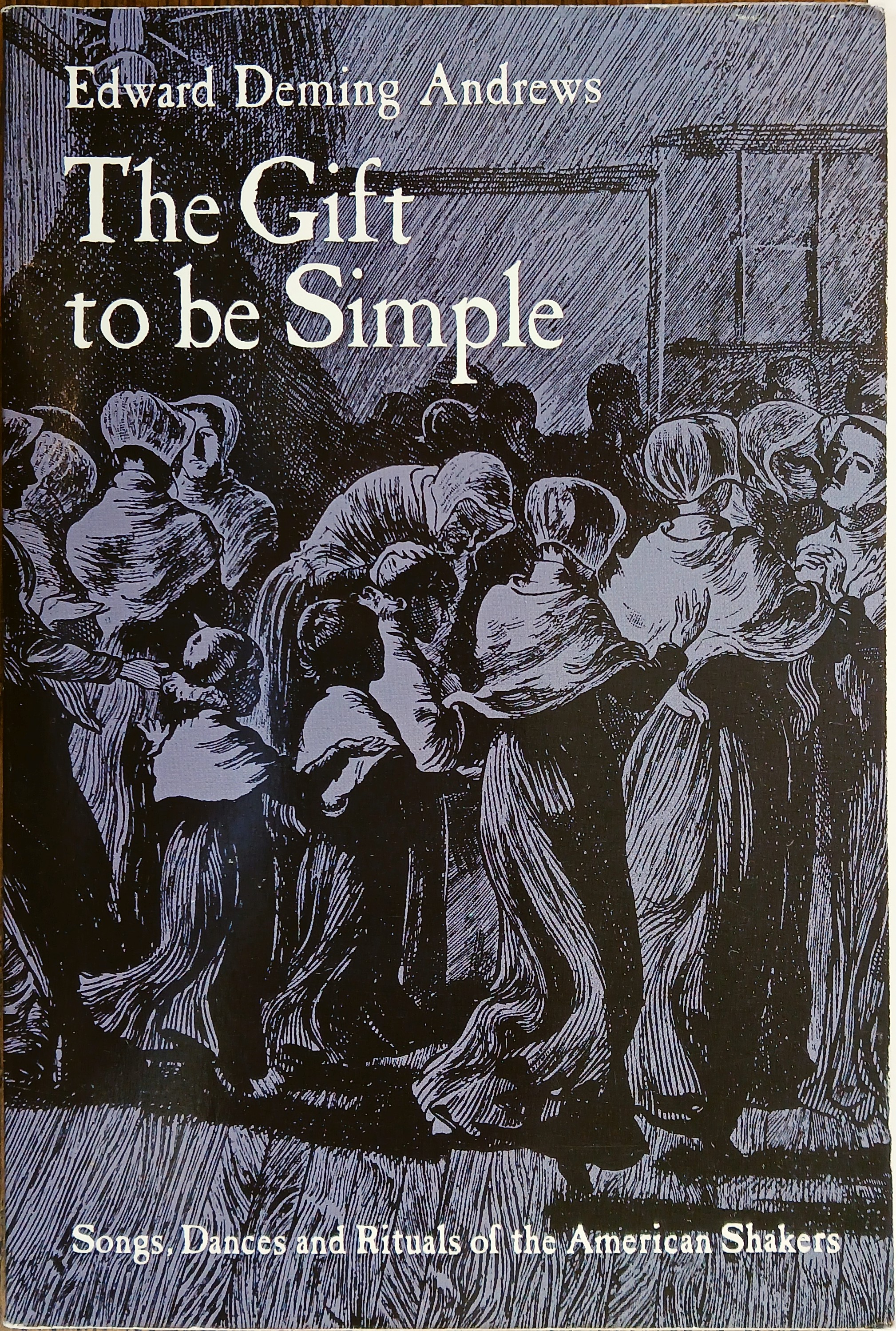 The Gift To Be Simple: Songs, Dances, and Rituals of the American Shakers