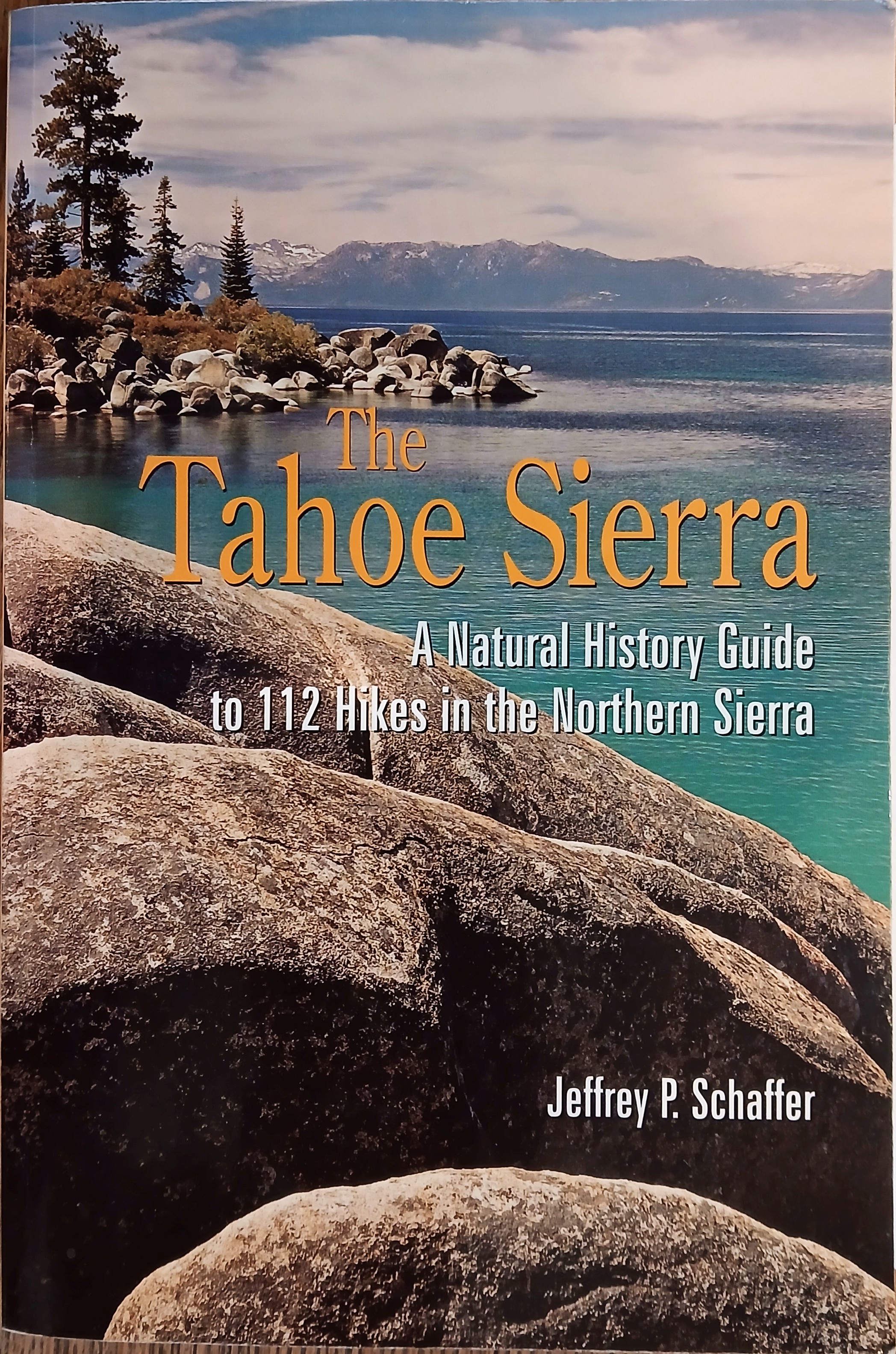 The Tahoe Sierra: A Natural History Guide to 112 Hikes in the Northern Sierra