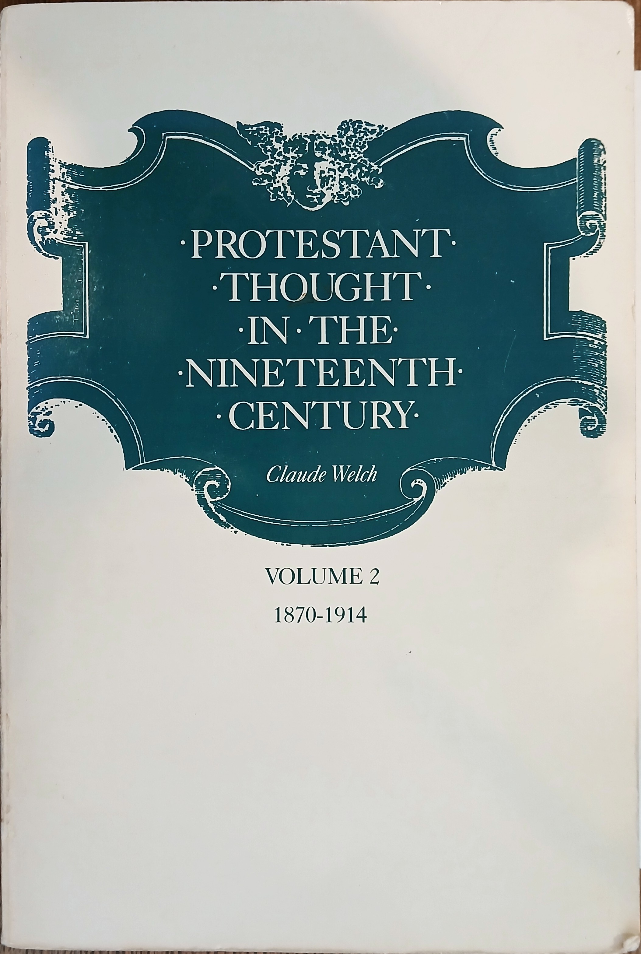 Protestant Thought in the Nineteenth Century: Volume 2, 1870-1914