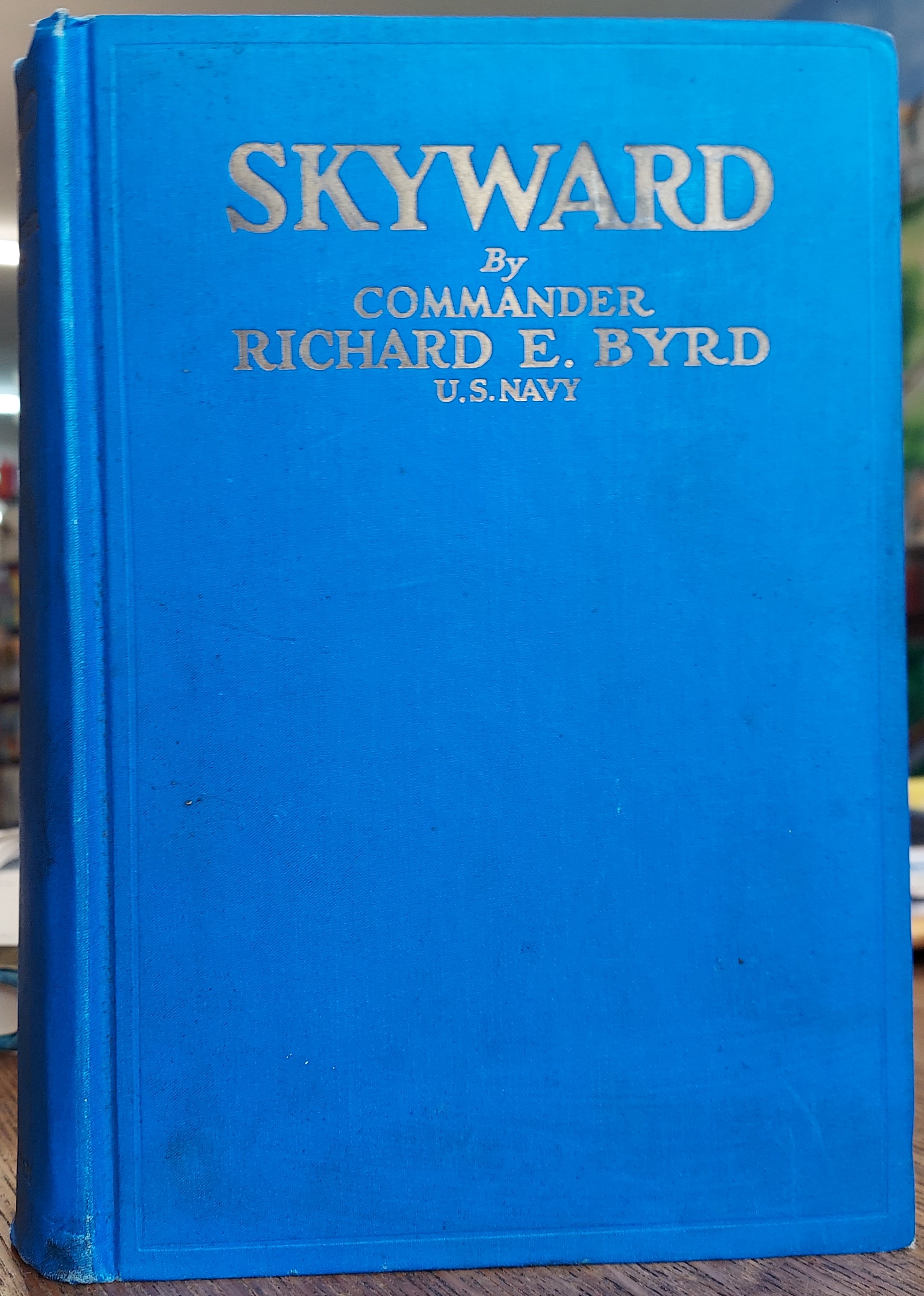 Skyward: Man's Mastery of the Air as Shown By the Brilliant Flights of America's Leading Air Explorer
