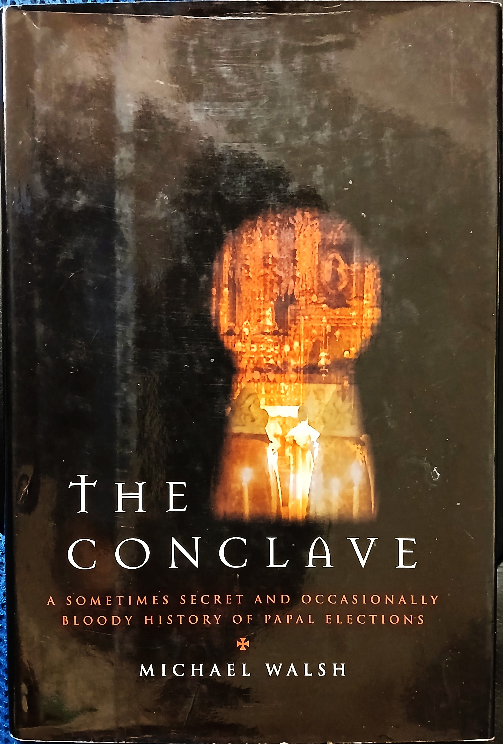 The Conclave : A Sometimes Secret and Occasionally Bloody History of Papal Elections