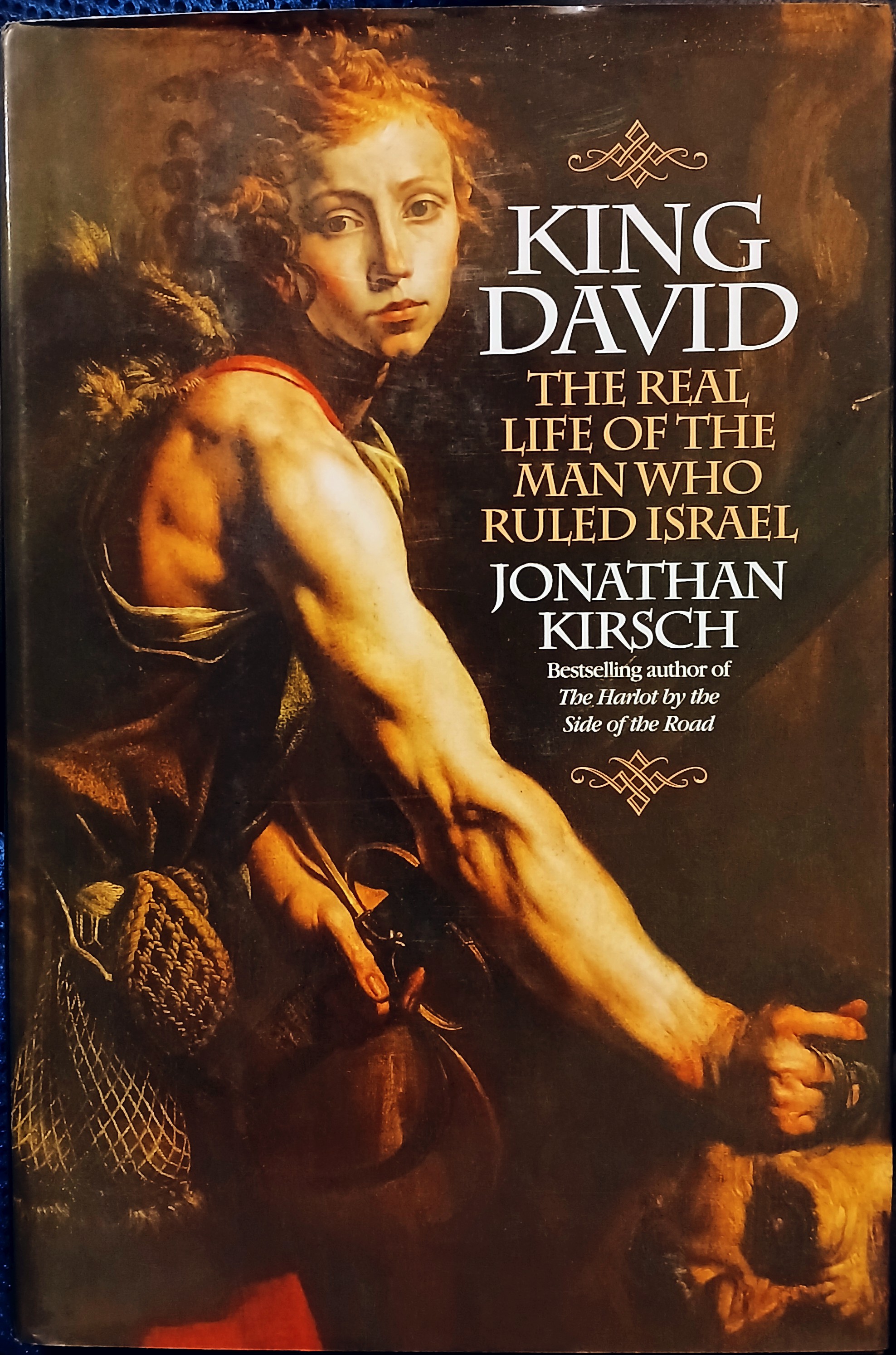 King David: The Real Life of the Man Who Ruled Israel