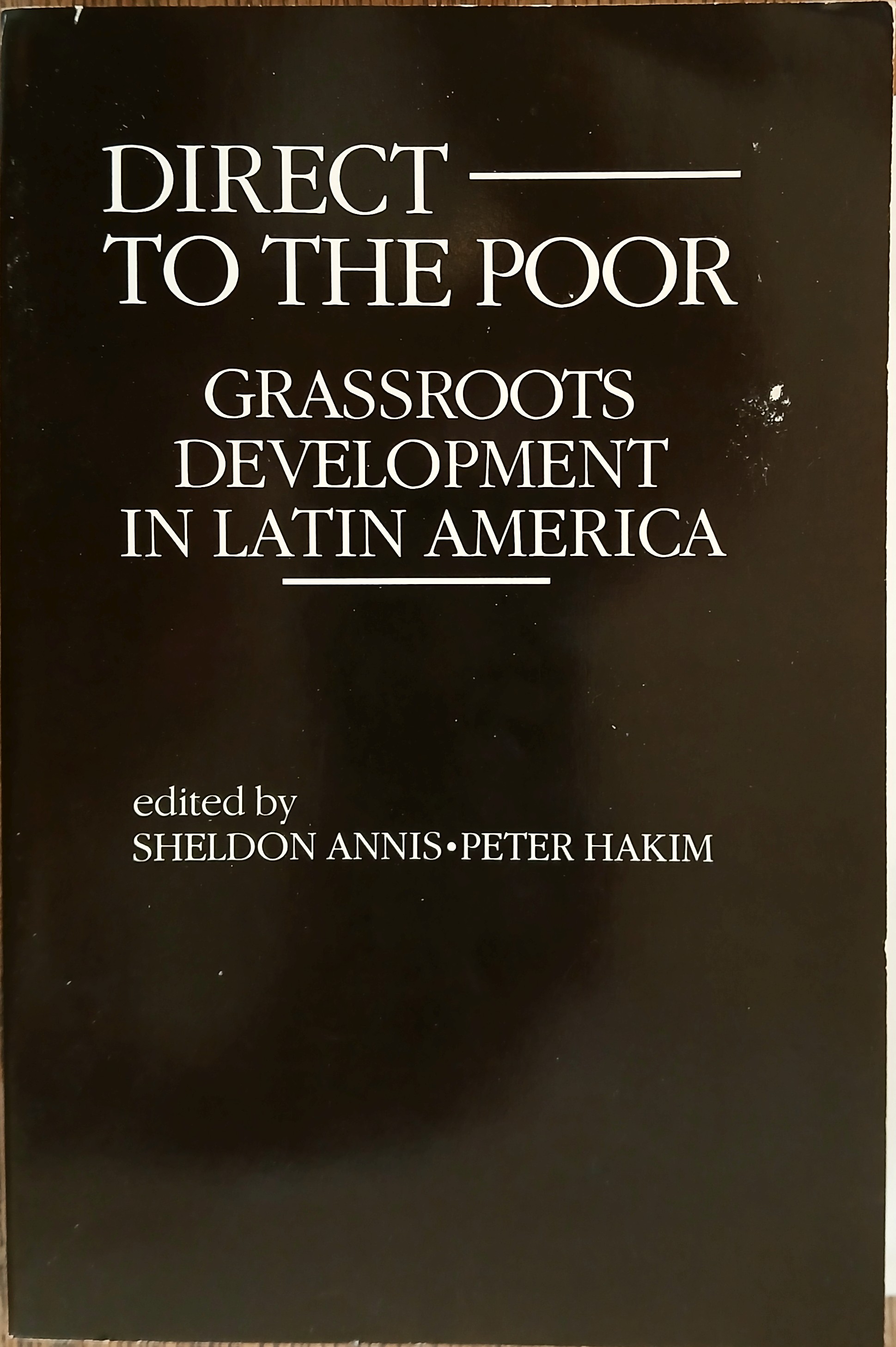 Direct to the Poor: Grassroots Development in Latin America