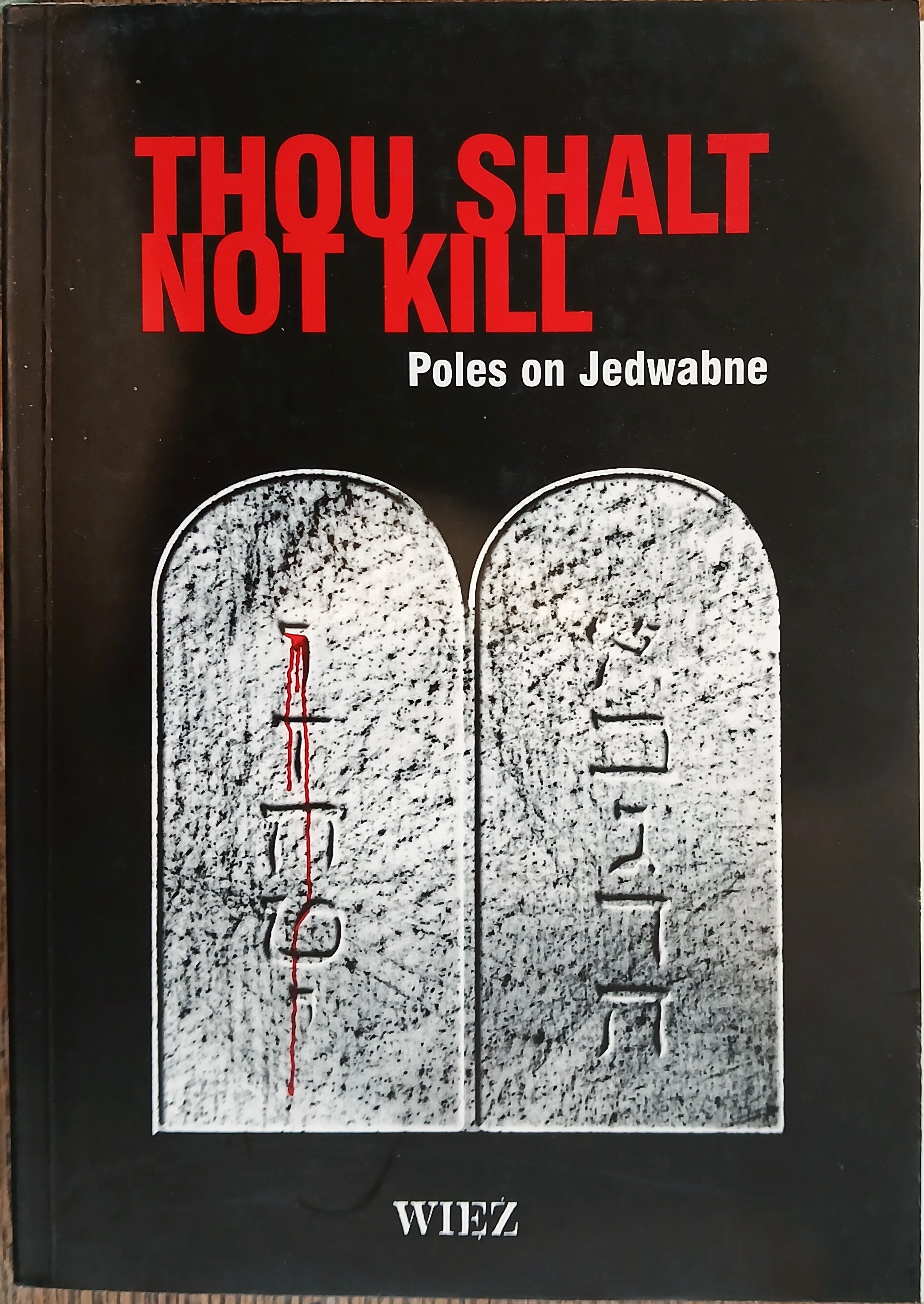 Thou Shalt Not Kill: Poles on Jedwabne