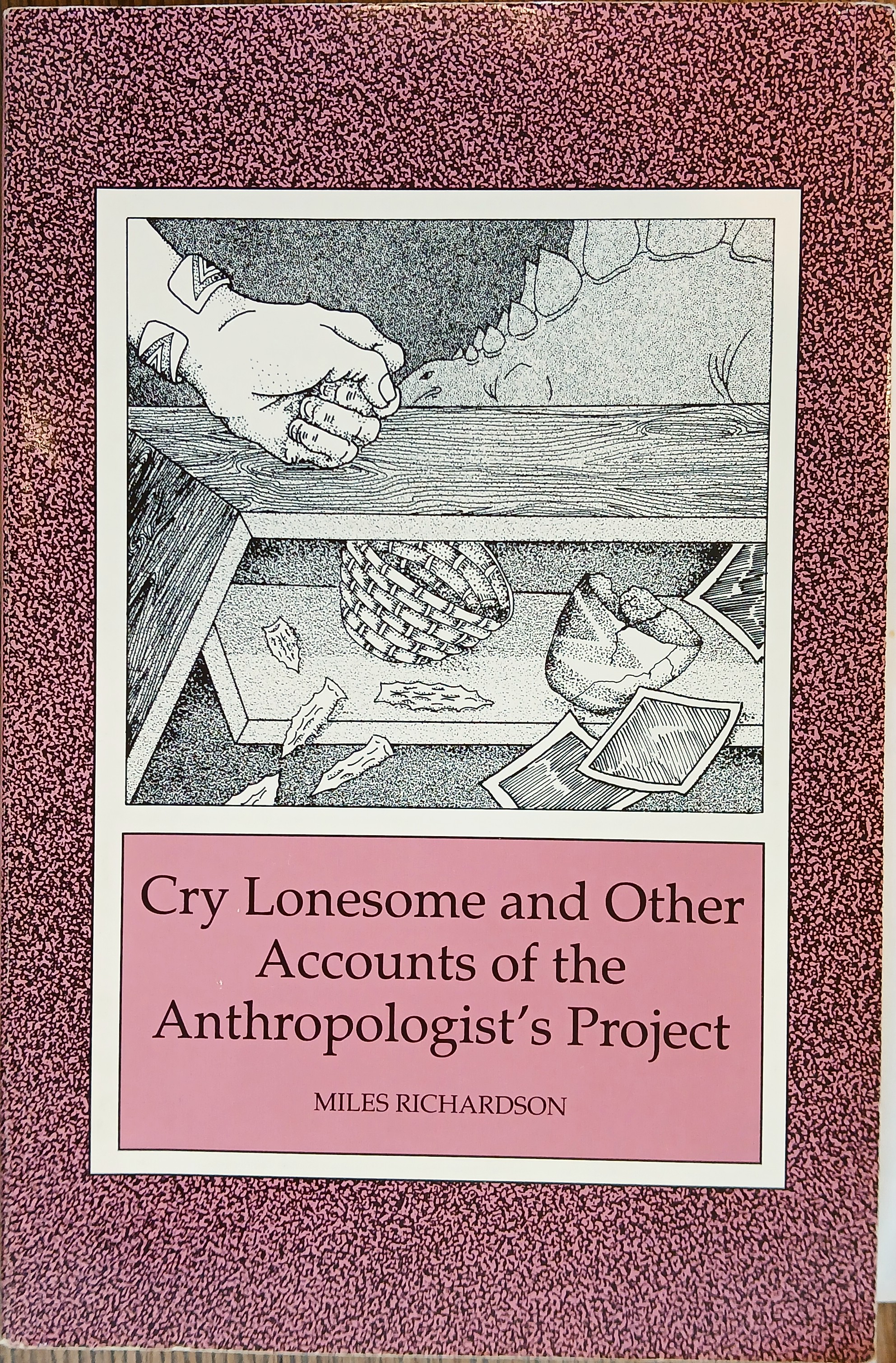 Cry Lonesome and Other Accounts of the Anthropologist's Project