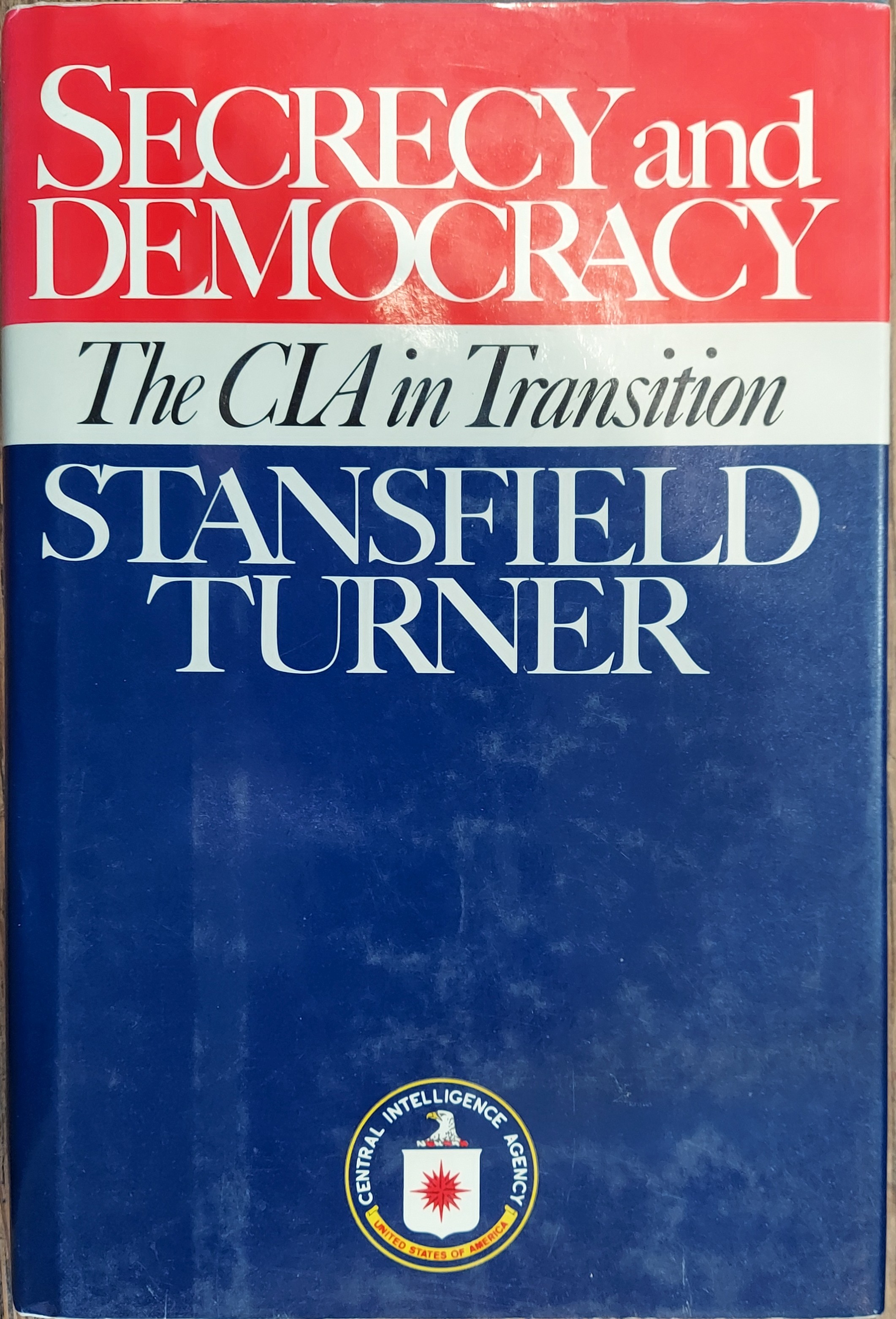 Secrecy and Democracy : The CIA in Transition