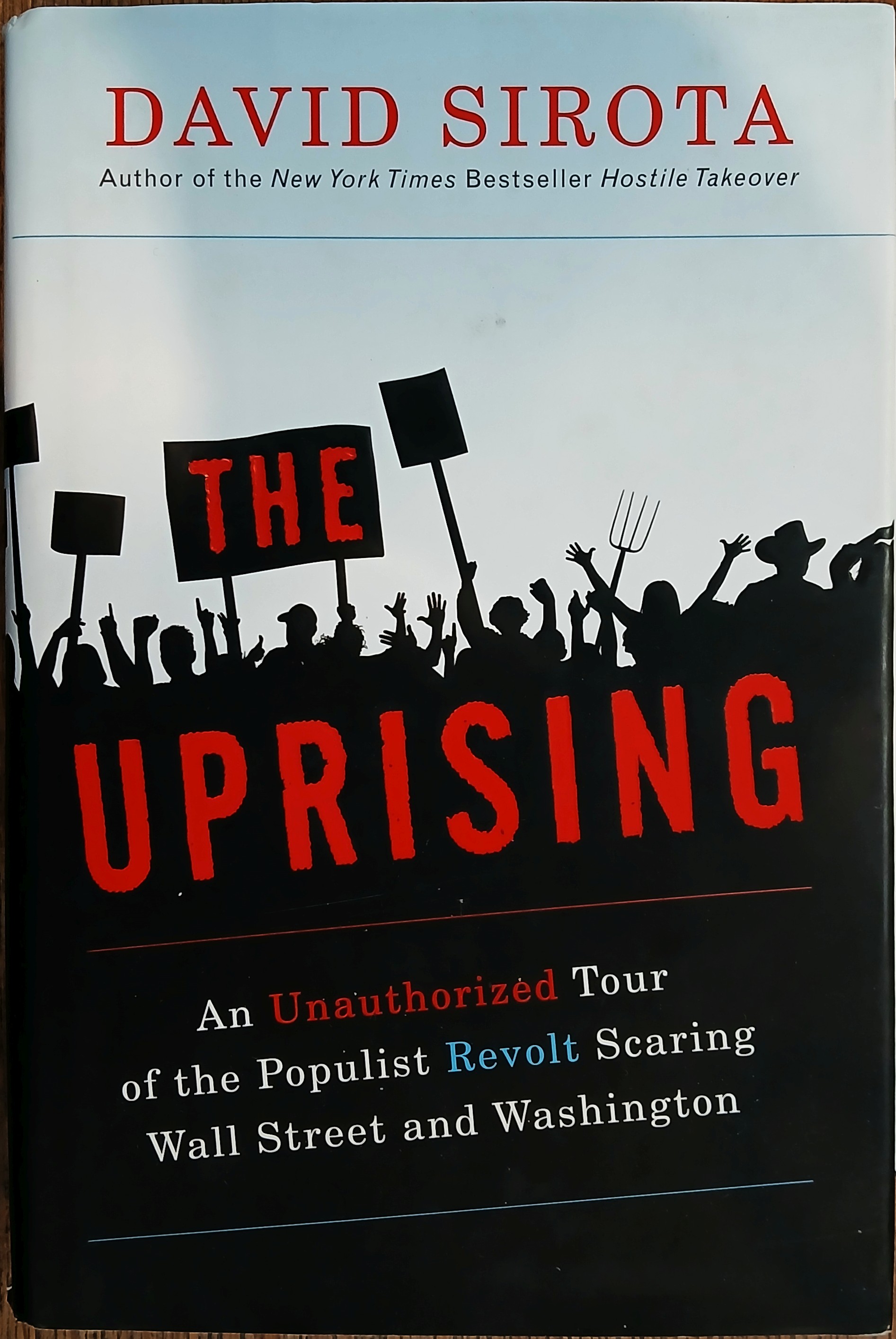 The Uprising: An Unauthorized Tour of the Populist Revolt Scaring Wall Street and Washington