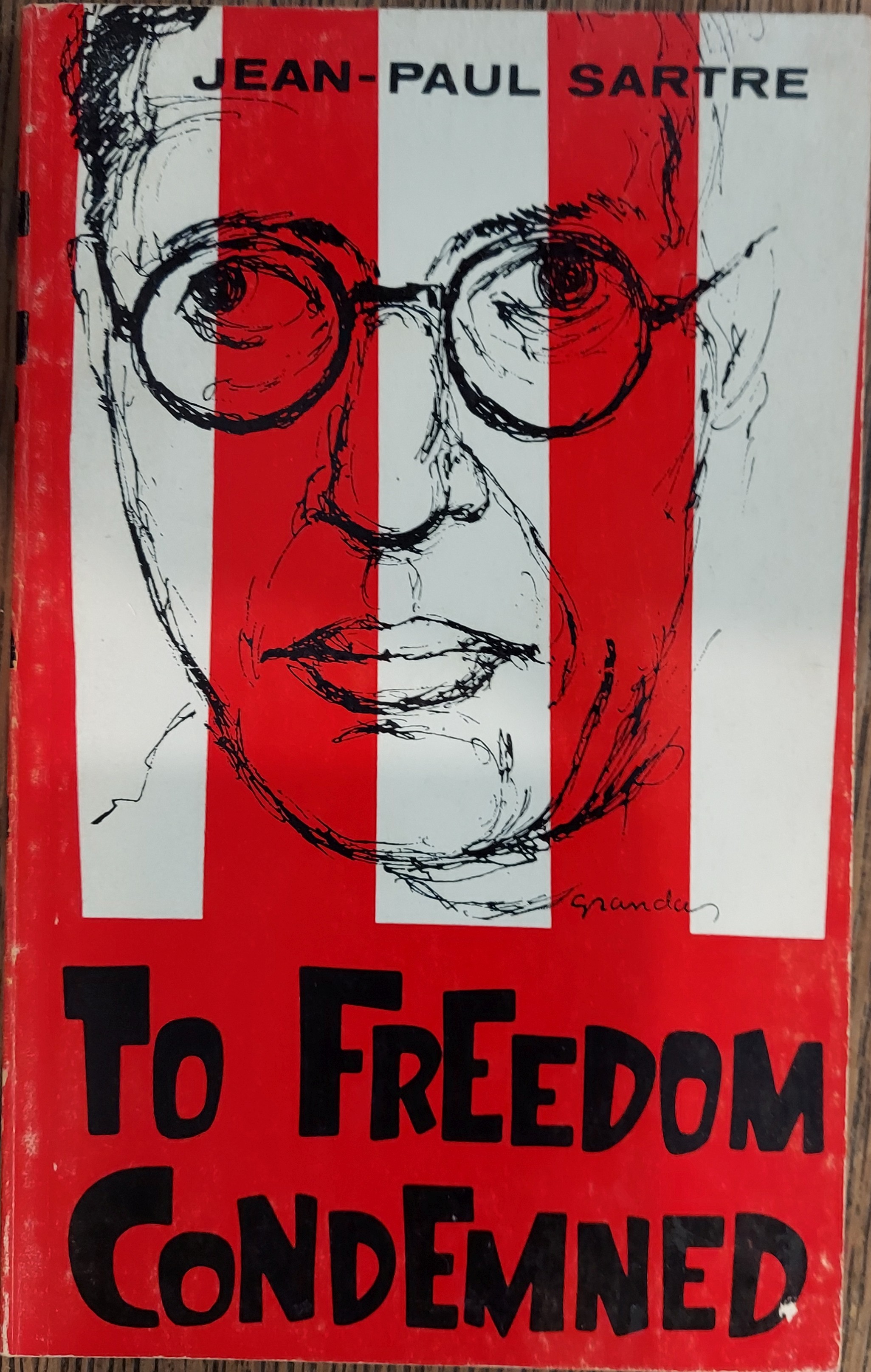 Jean-Paul Sartre :To Freedom Condemned : A Guide to His Philosophy