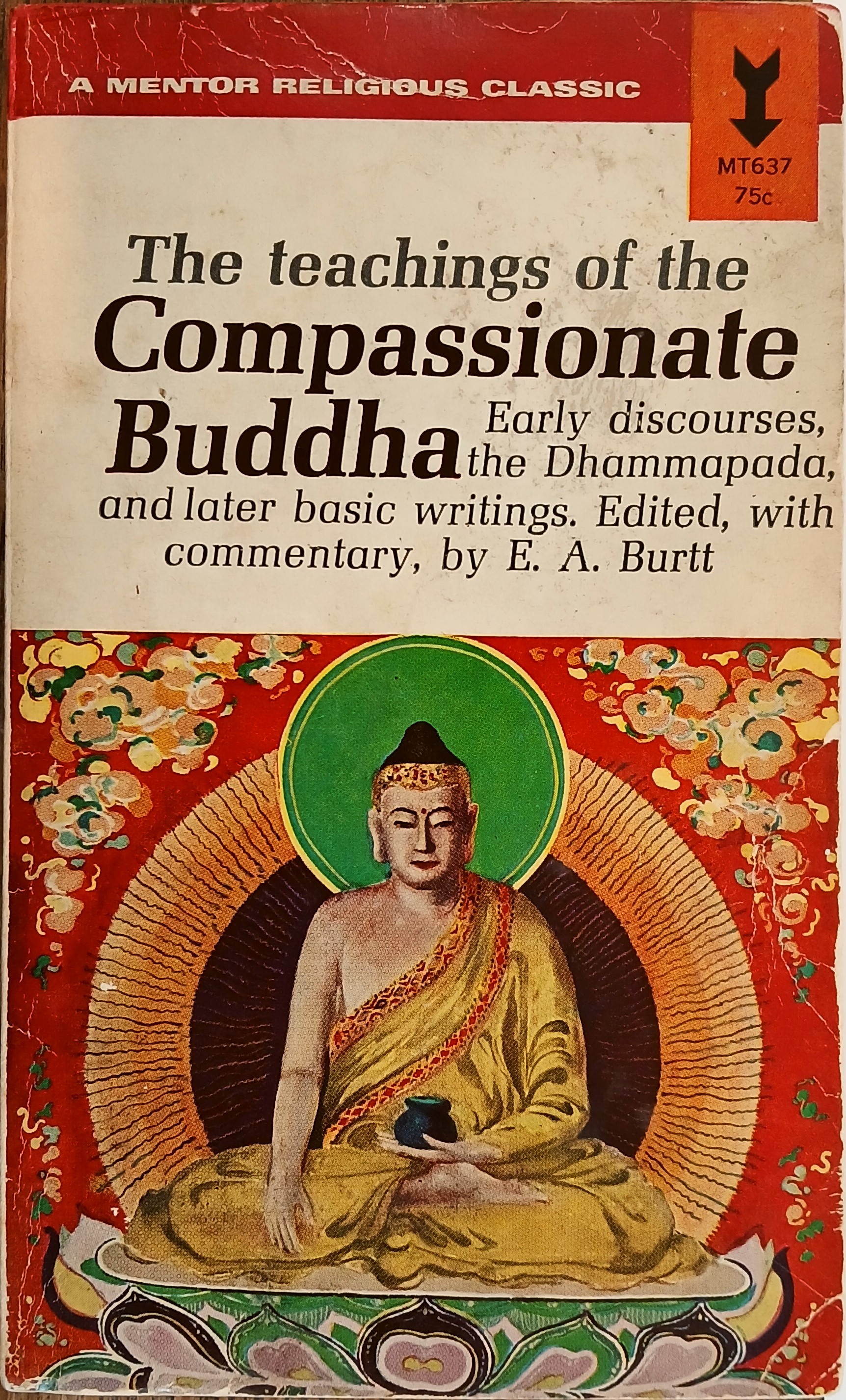 The Teachings of the Compassionate Buddha : Early Discourses, the Dhammapada, and Later Basic Writings