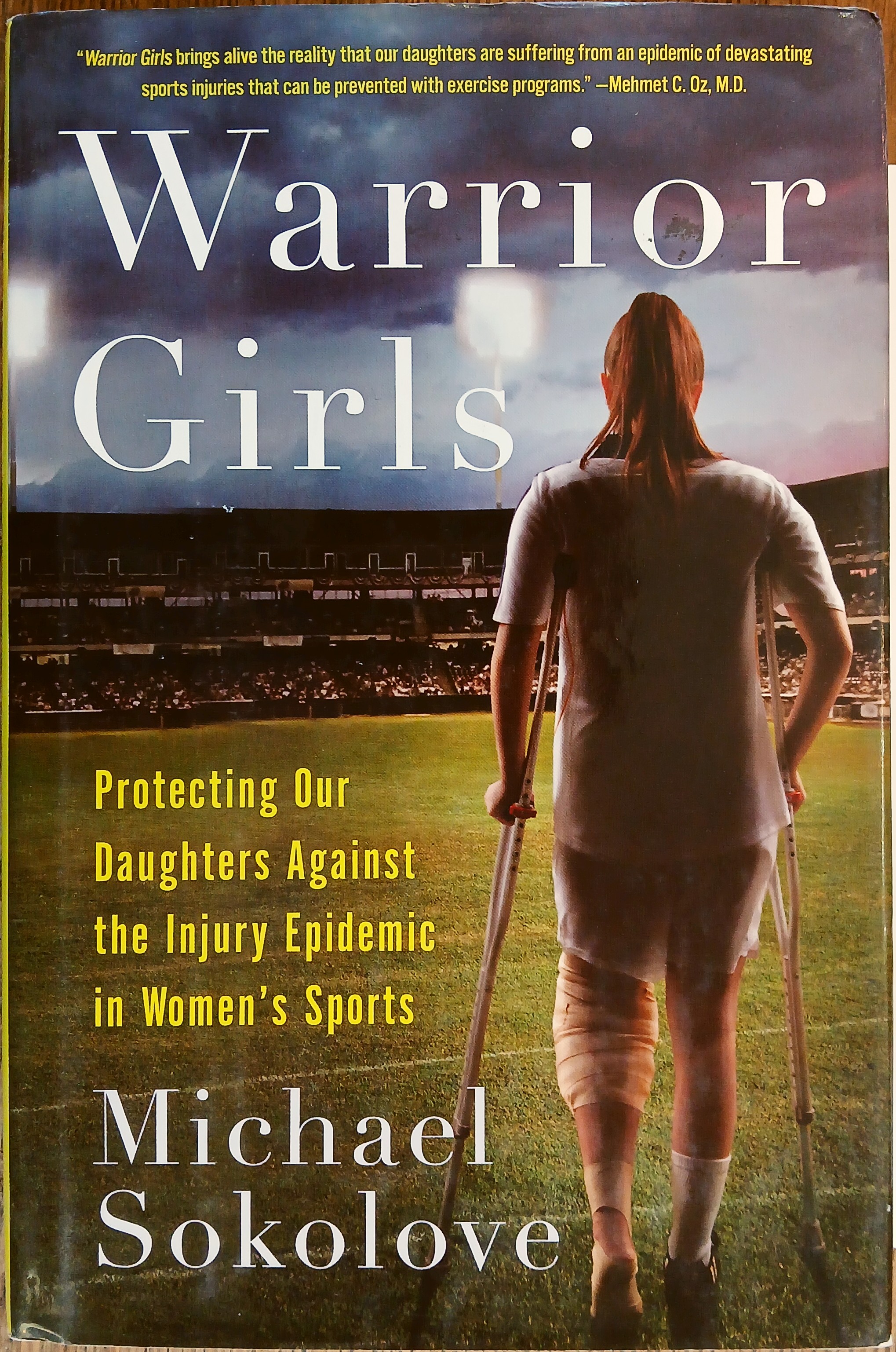 Warrior Girls: Protecting Our Daughters Against the Injury Epidemic in Women's Sports