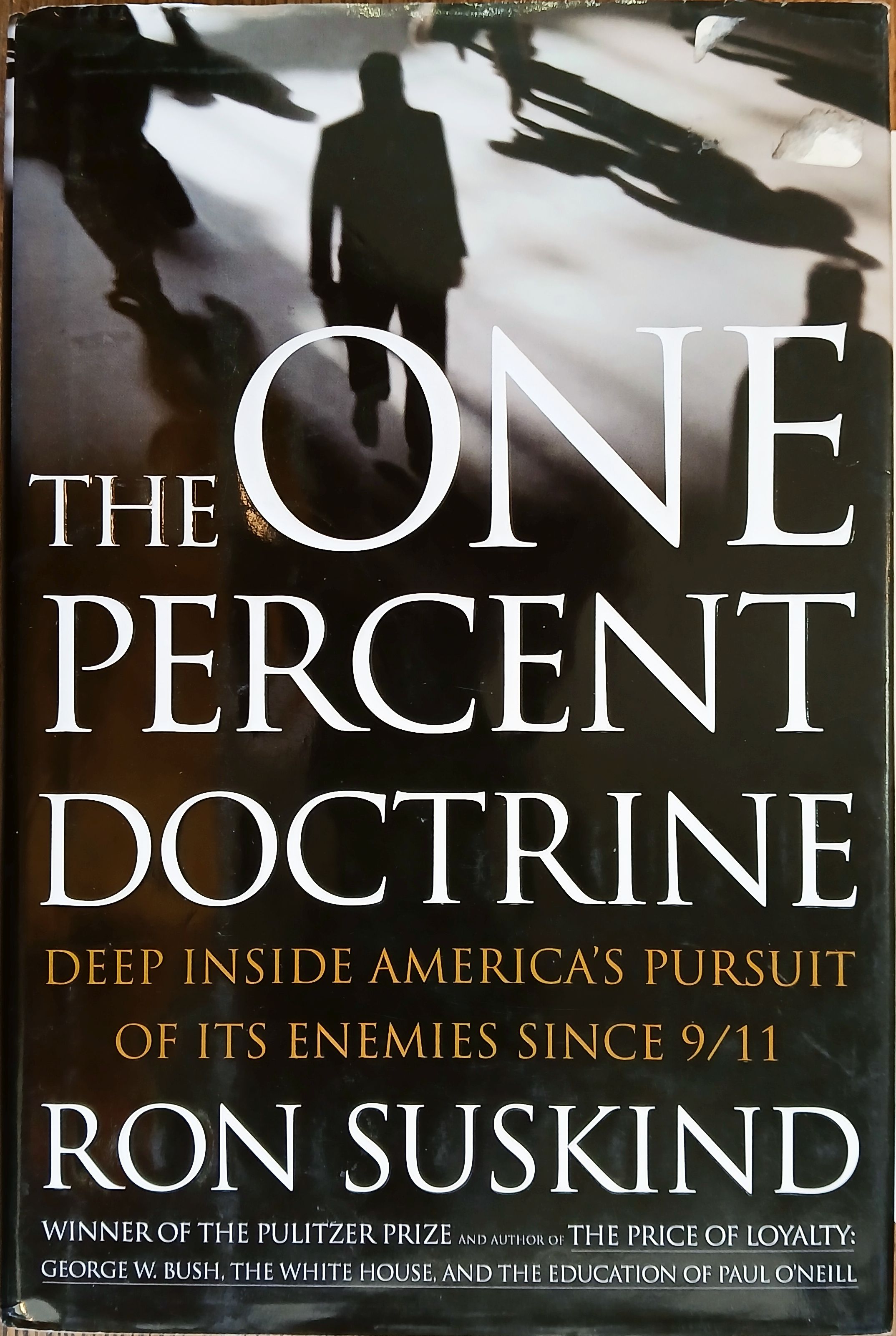 The One Percent Doctrine : Deep Inside America's Pursuit of Its Enemies Since 9/11
