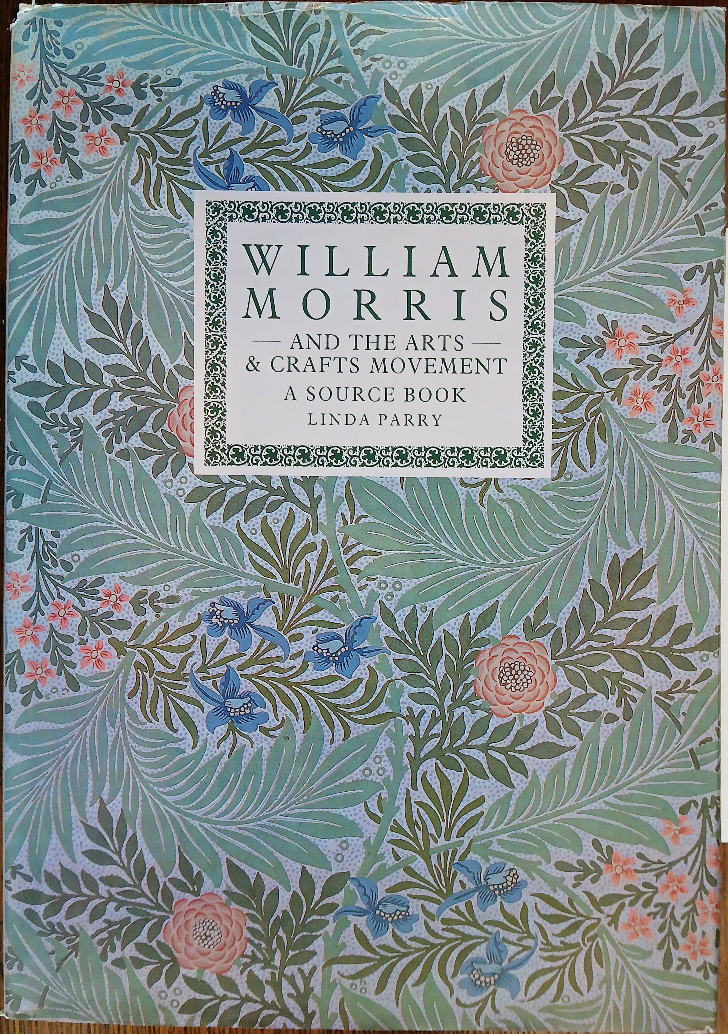 William Morris and the Arts and Crafts Movement: A Source Book