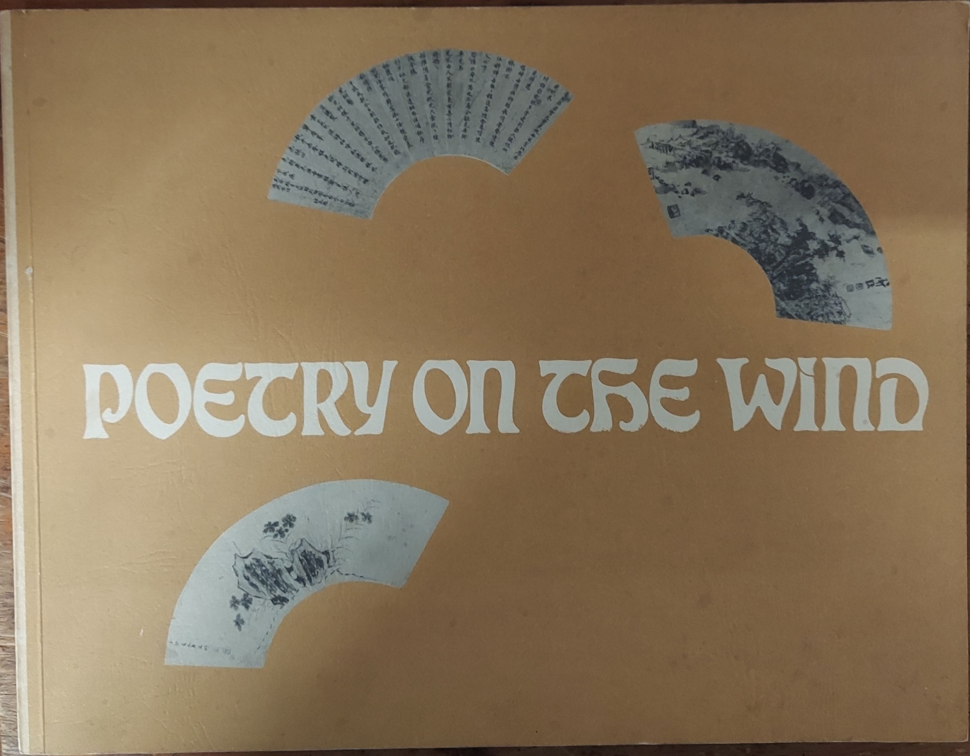 Poetry on the Wind : The Art of Chinese Folding Fans from the Ming and Ch'ing Dynasties