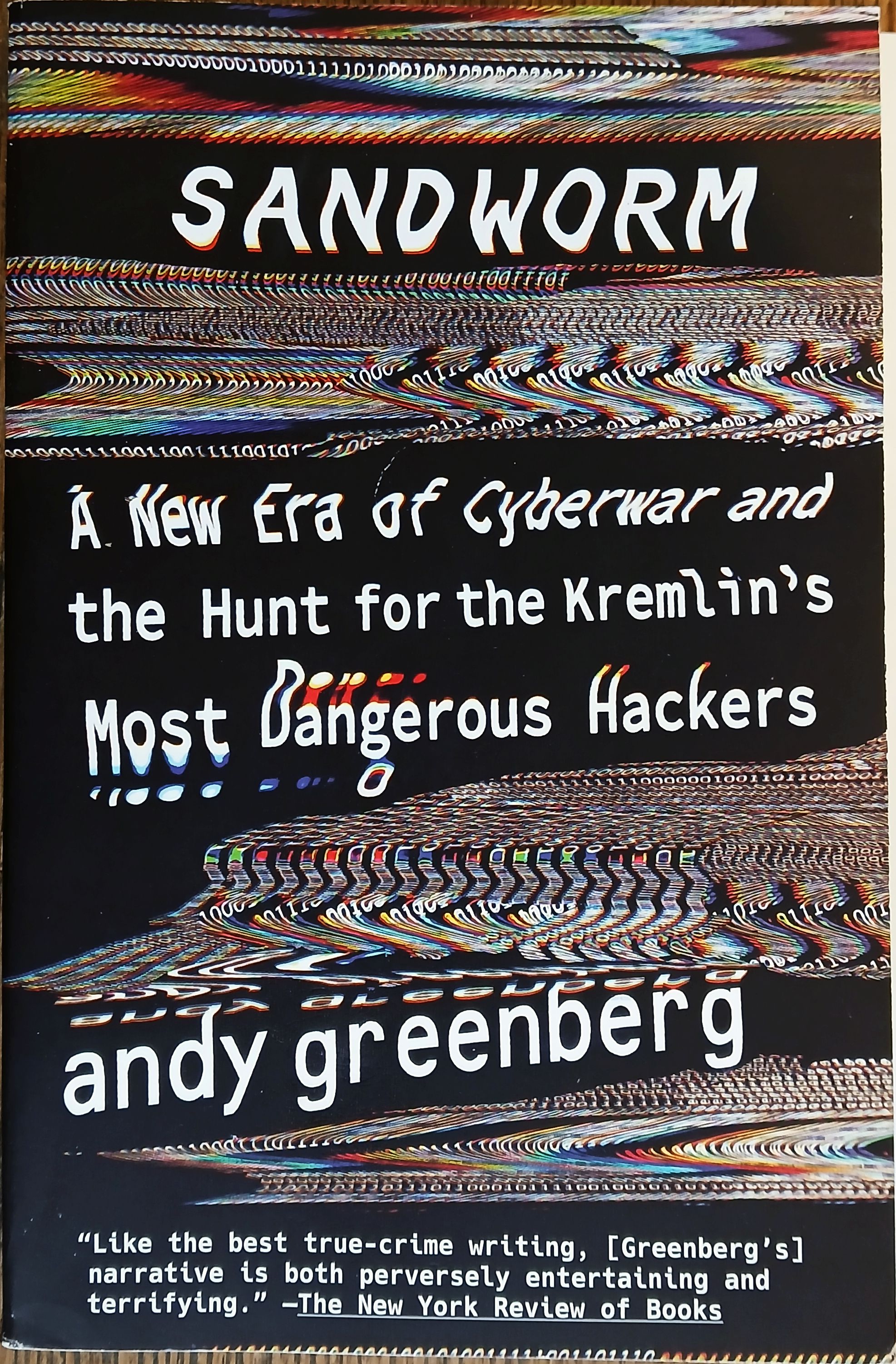 Sandworm: A New Era of Cyberwar and the Hunt for the Kremlin's Most Dangerous Hackers