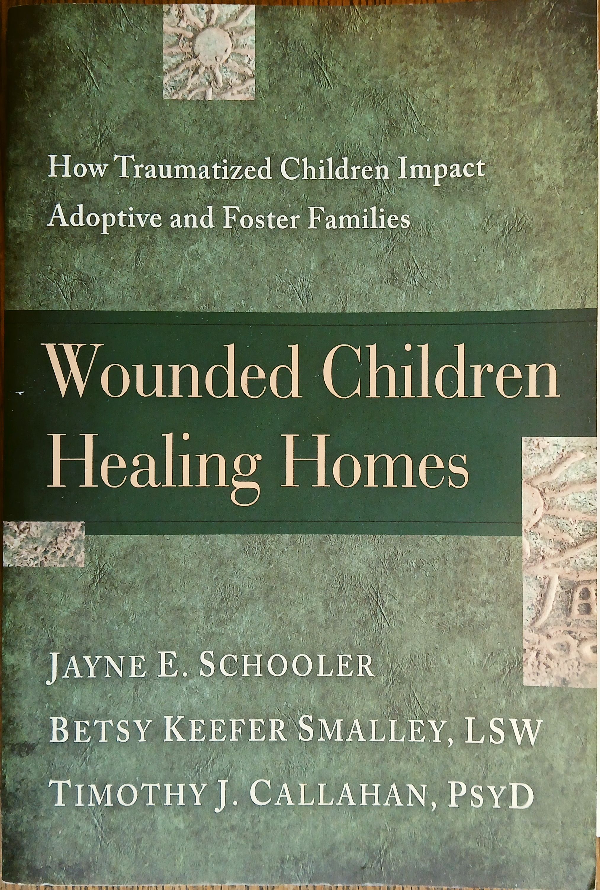 Wounded Children, Healing Homes: How Traumatized Children Impact Adoptive and Foster Families