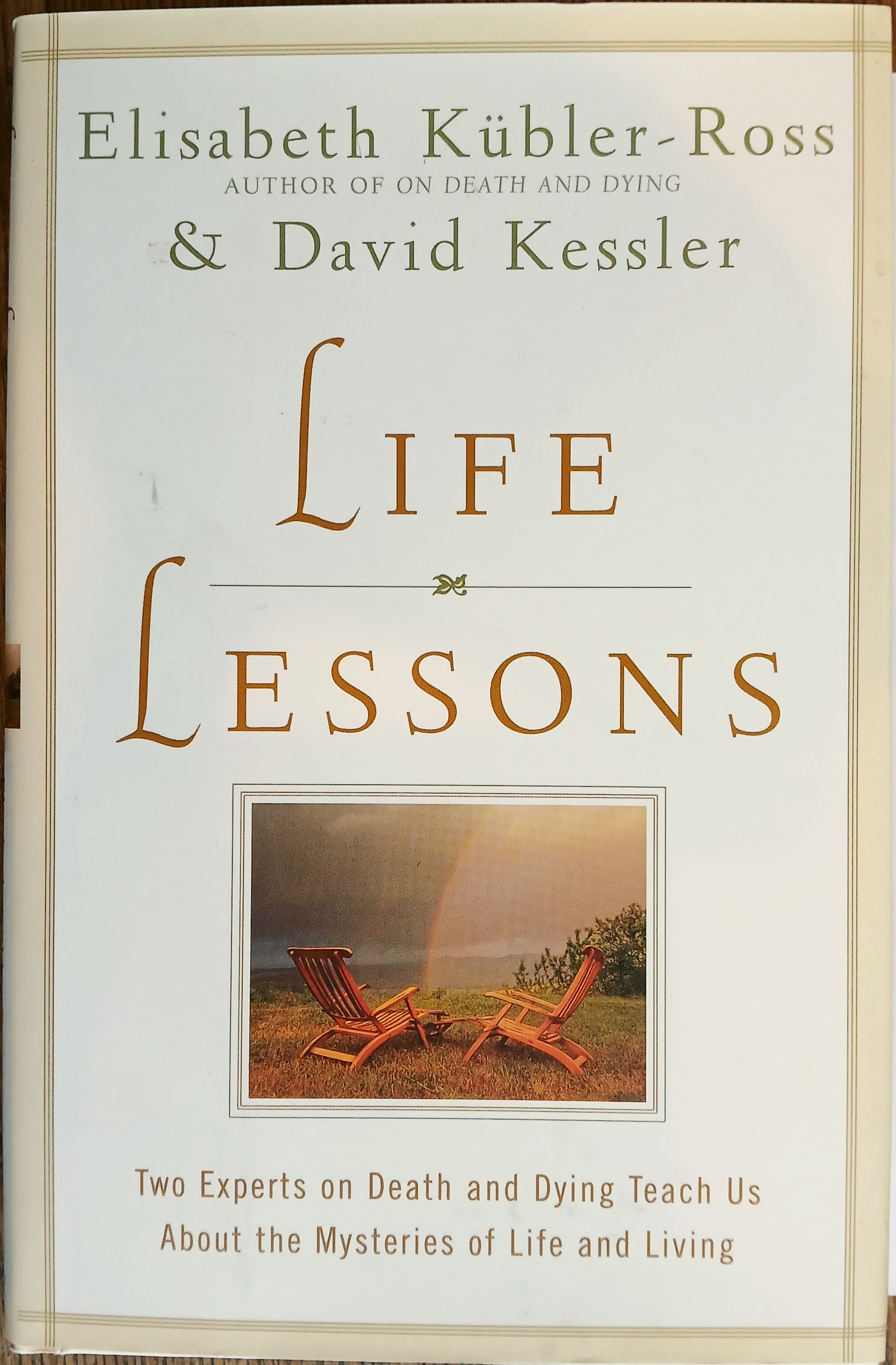 Life Lessons: Two Experts on Death and Dying Teach Us About the Mysteries of Life and Living