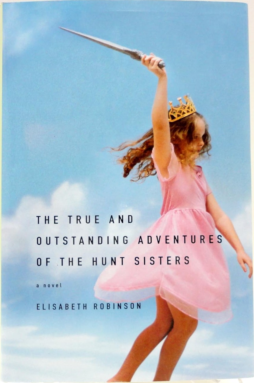 The True and Outstanding Adventures of the Hunt Sisters