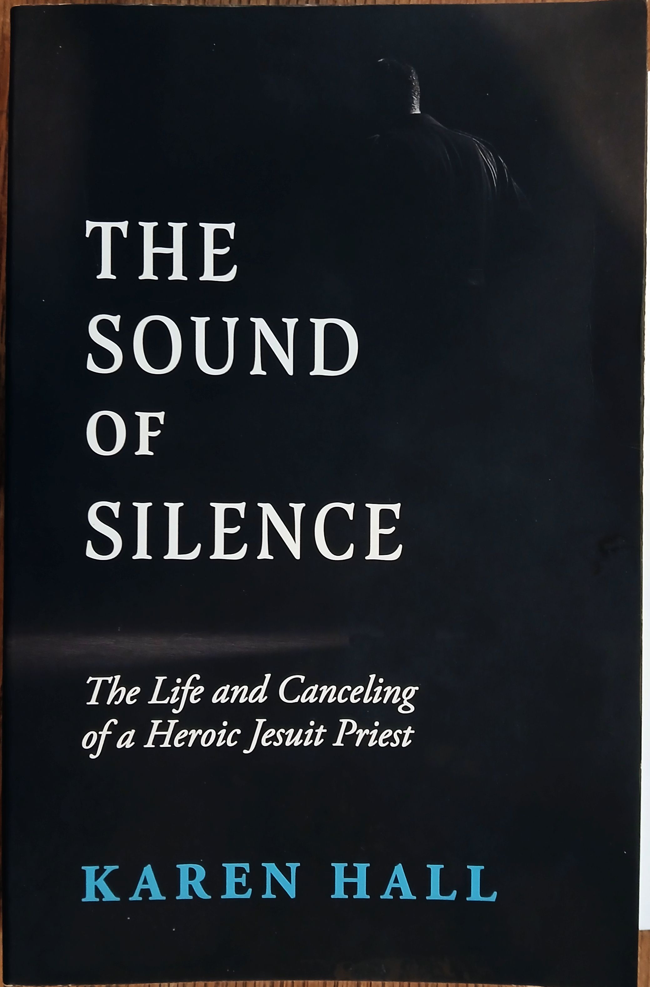 The Sound of Silence: The Life and Canceling of a Heroic Jesuit Priest