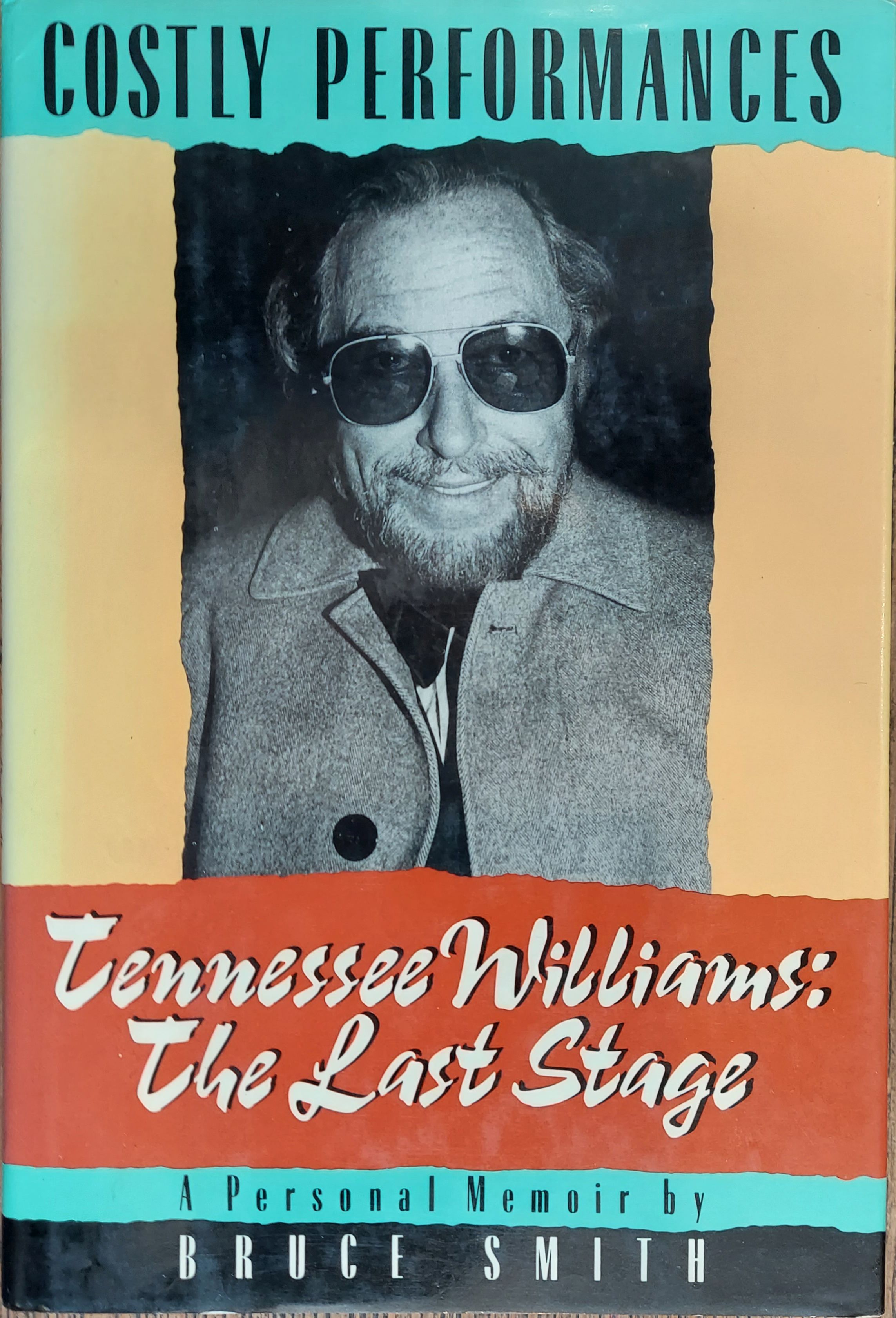 Costly Performances: Tennessee Williams The Last Stage, a Personal Memoir By Bruce Smith
