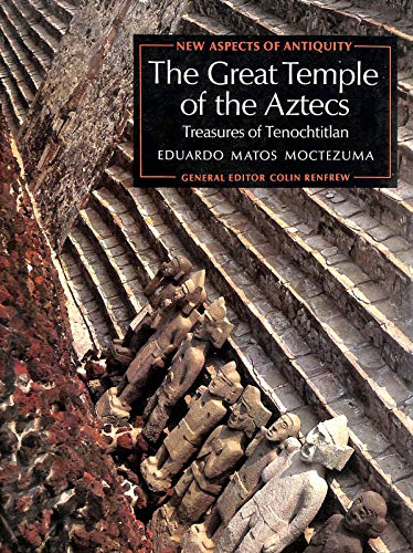 The Great Temple of the Aztecs: Treasures of Tenochtitlan
