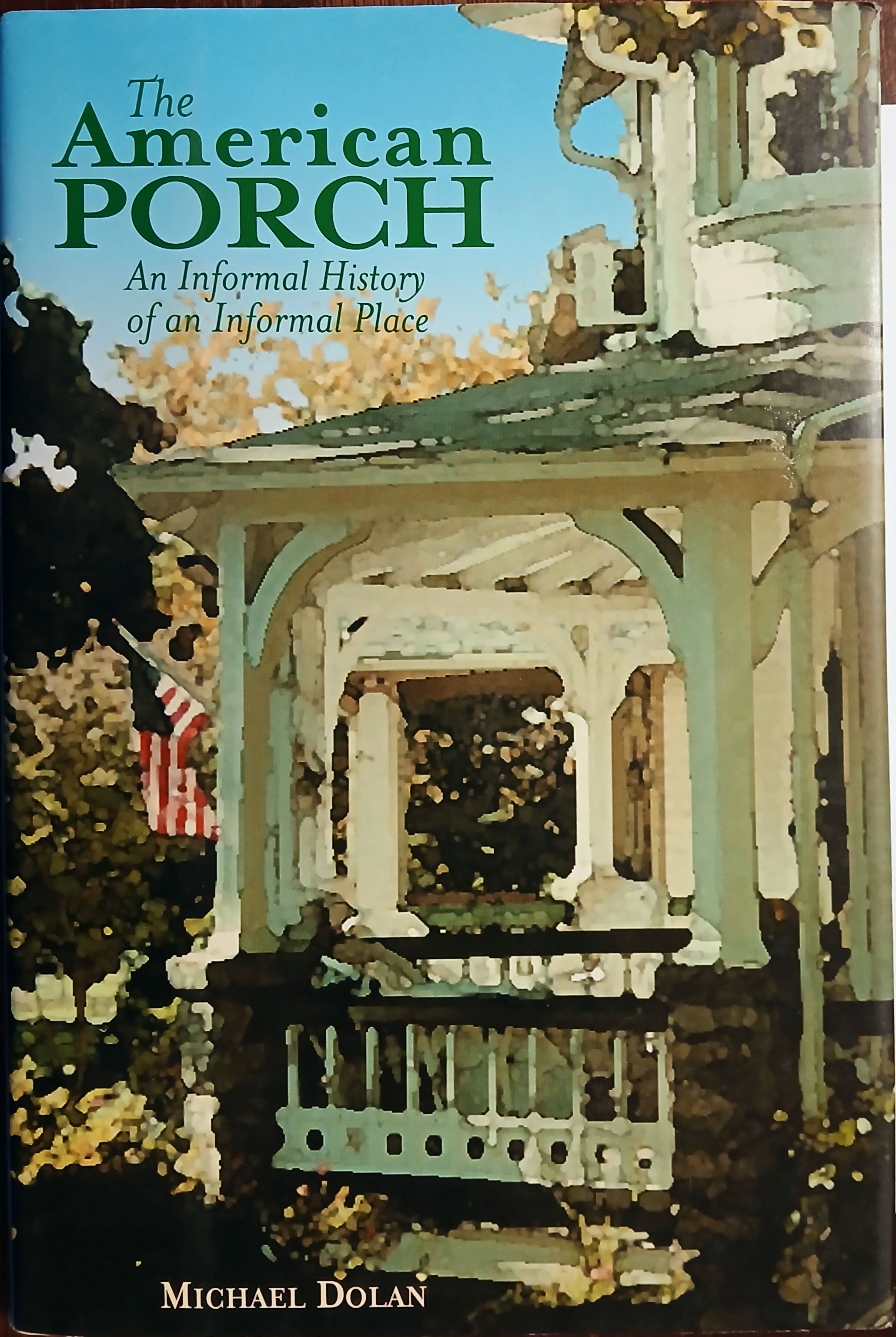 The American Porch: An Informal History of an Informal Place