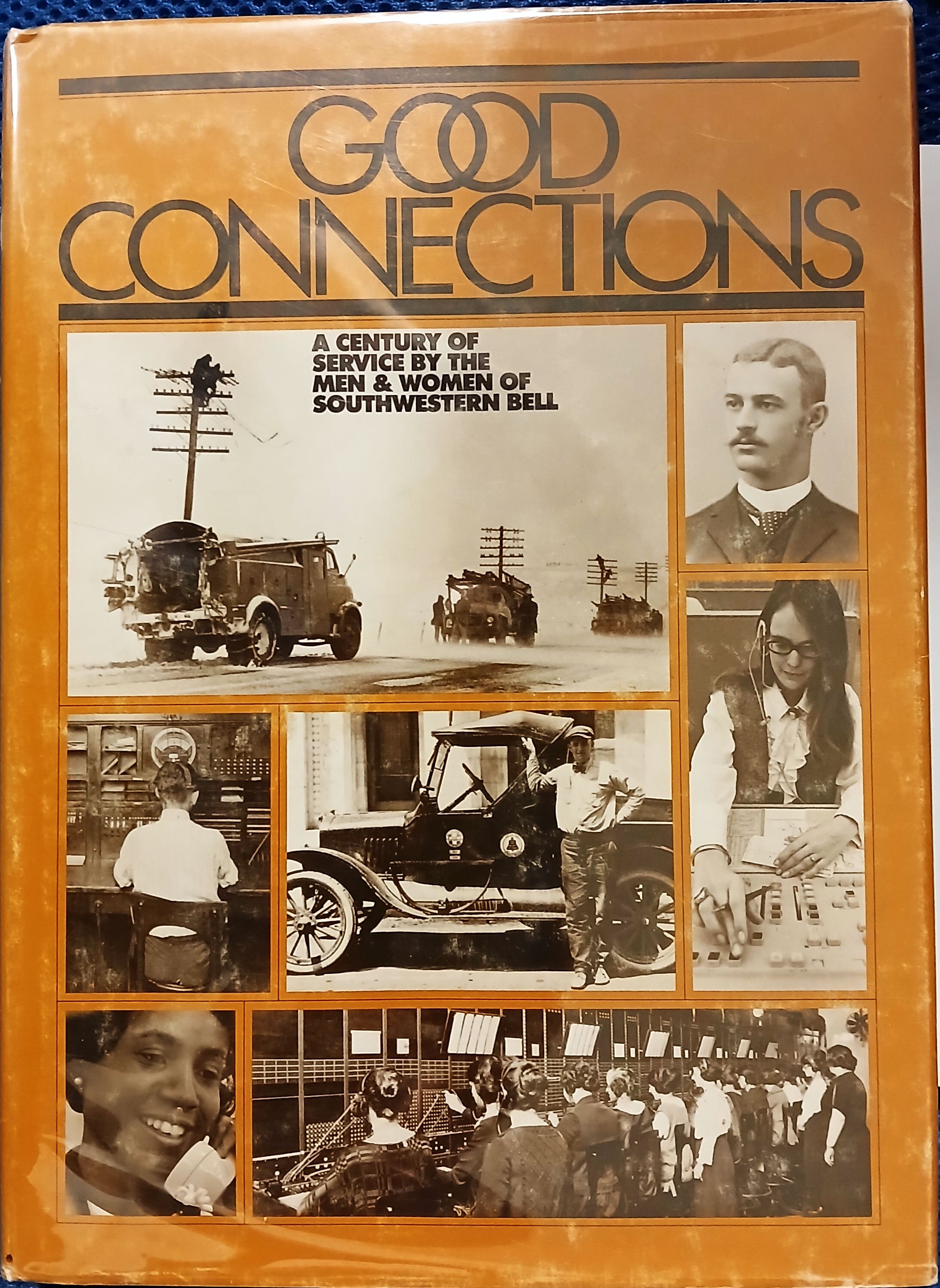 Good Connections: A Century of Service by the Men & Women of Southwestern Bell