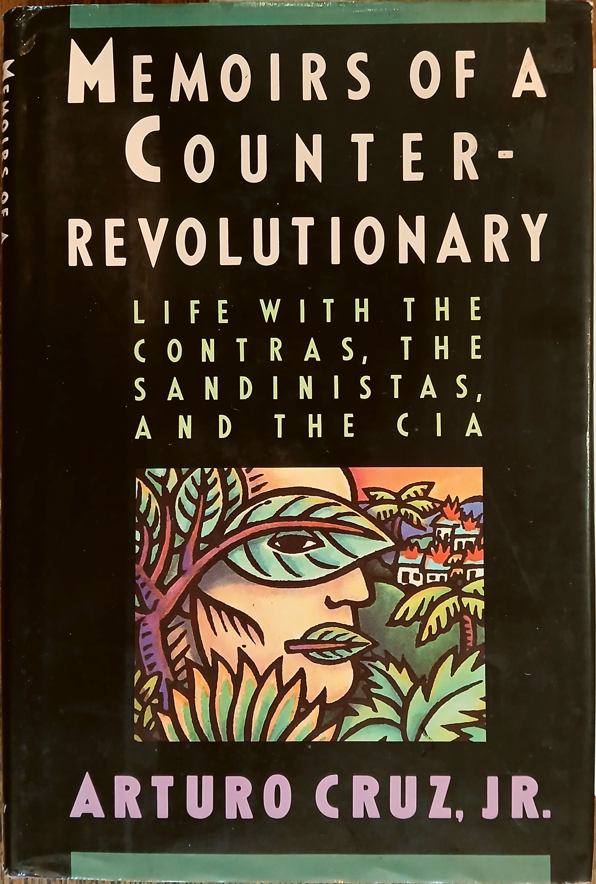 Memoirs of a Counter-Revolutionary : Life with the Contras, the Sandinistas, and the CIA