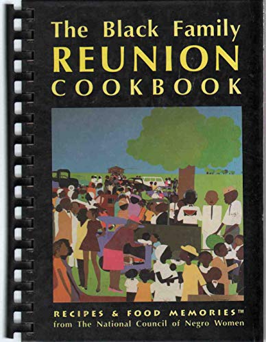 The Black Family Reunion Cookbook : Recipes and Food Memories