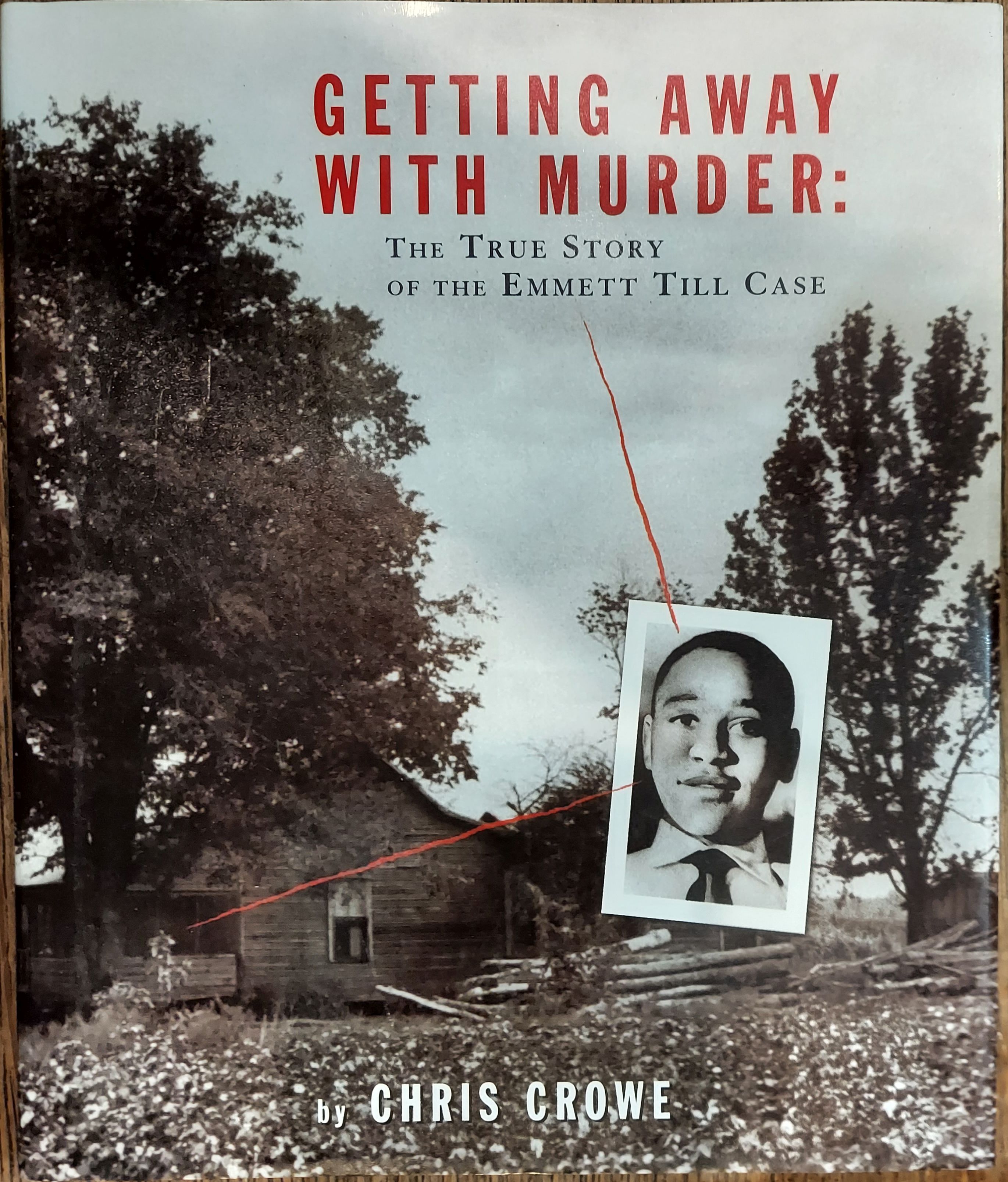 Image for Getting Away with Murder: The True Story of the Emmett Till Case Getting Away with Murder: The True Story of the Emmett Till Case