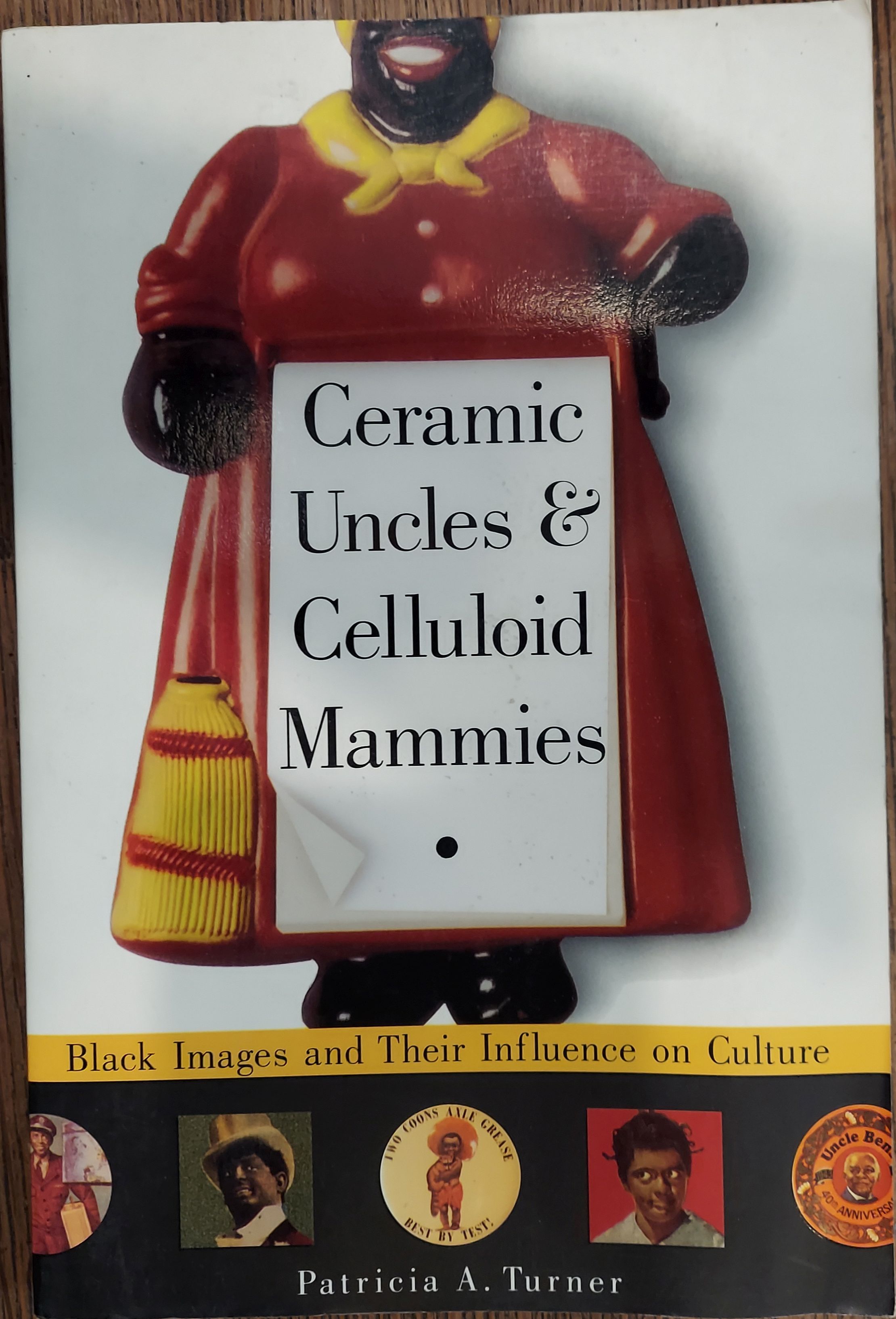 Image for Ceramic Uncles & Celluloid Mammies : Black Images and Their Influence on Culture Ceramic Uncles & Celluloid Mammies : Black Images and Their Influence on Culture