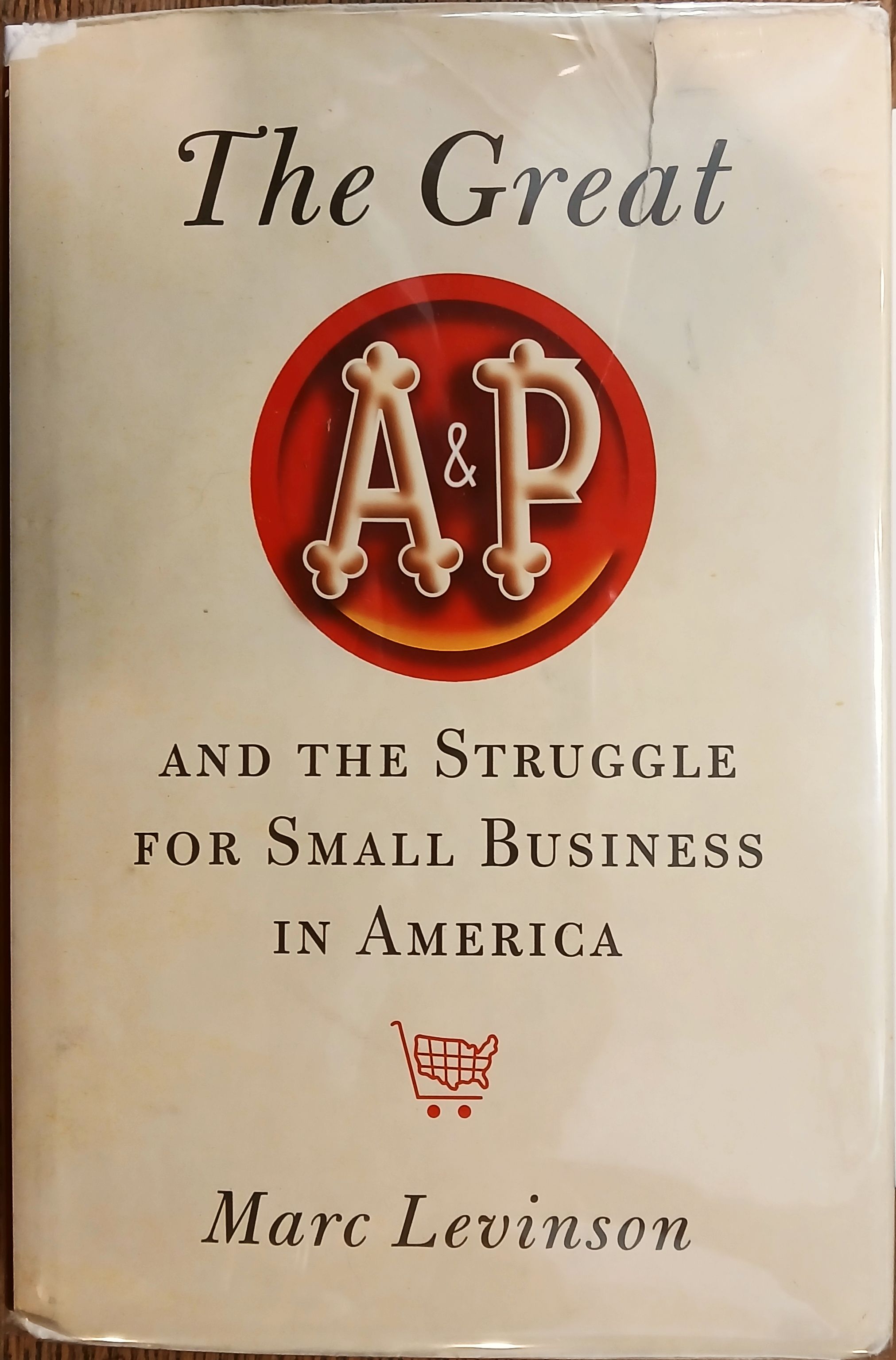 The Great A&P and the Struggle for Small Business in America
