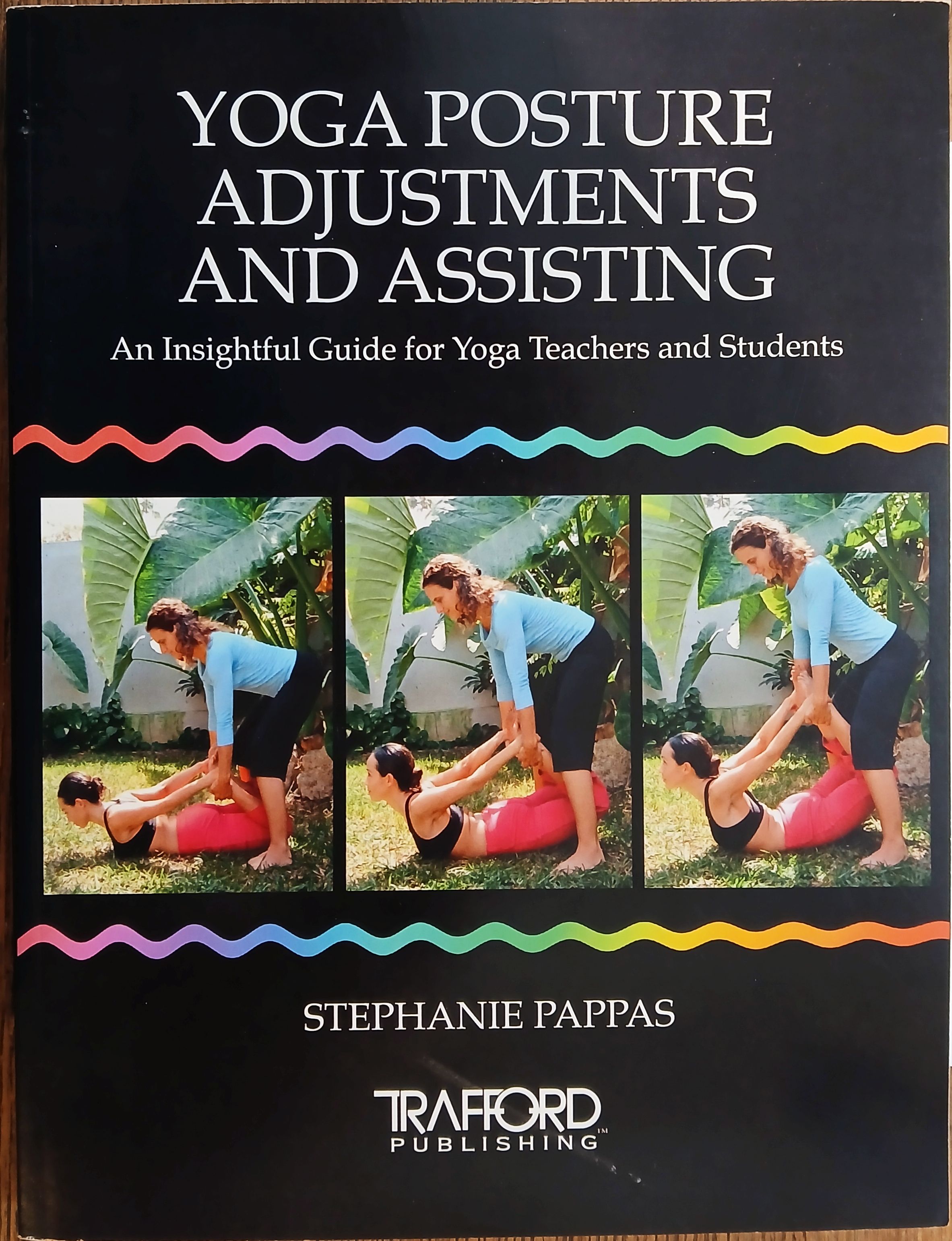 Yoga Posture Adjustments and Assisting: An Insightful Guide for Yoga Teachers and Students