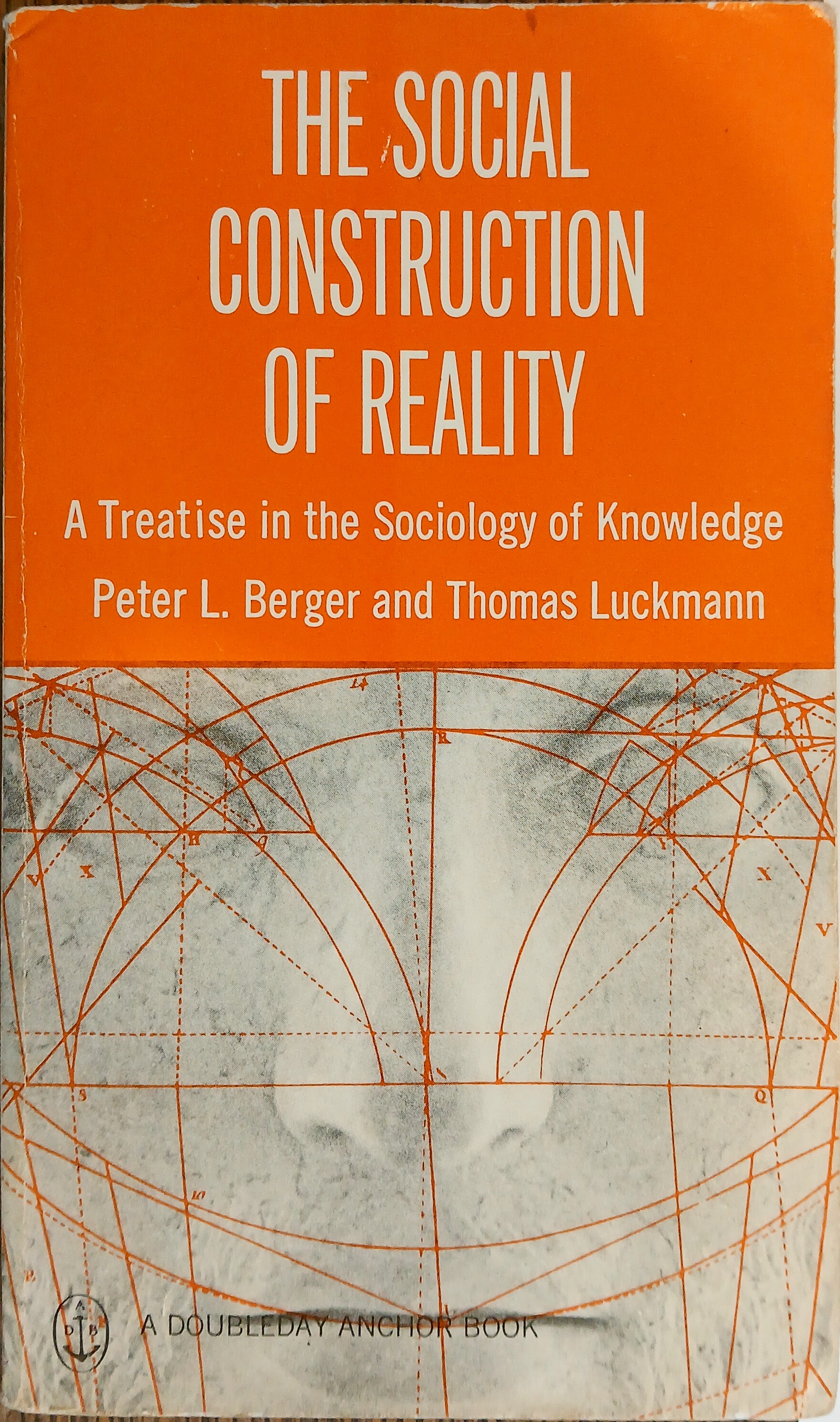 The Social Construction of Reality: A Treatise in the Sociology of Knowledge