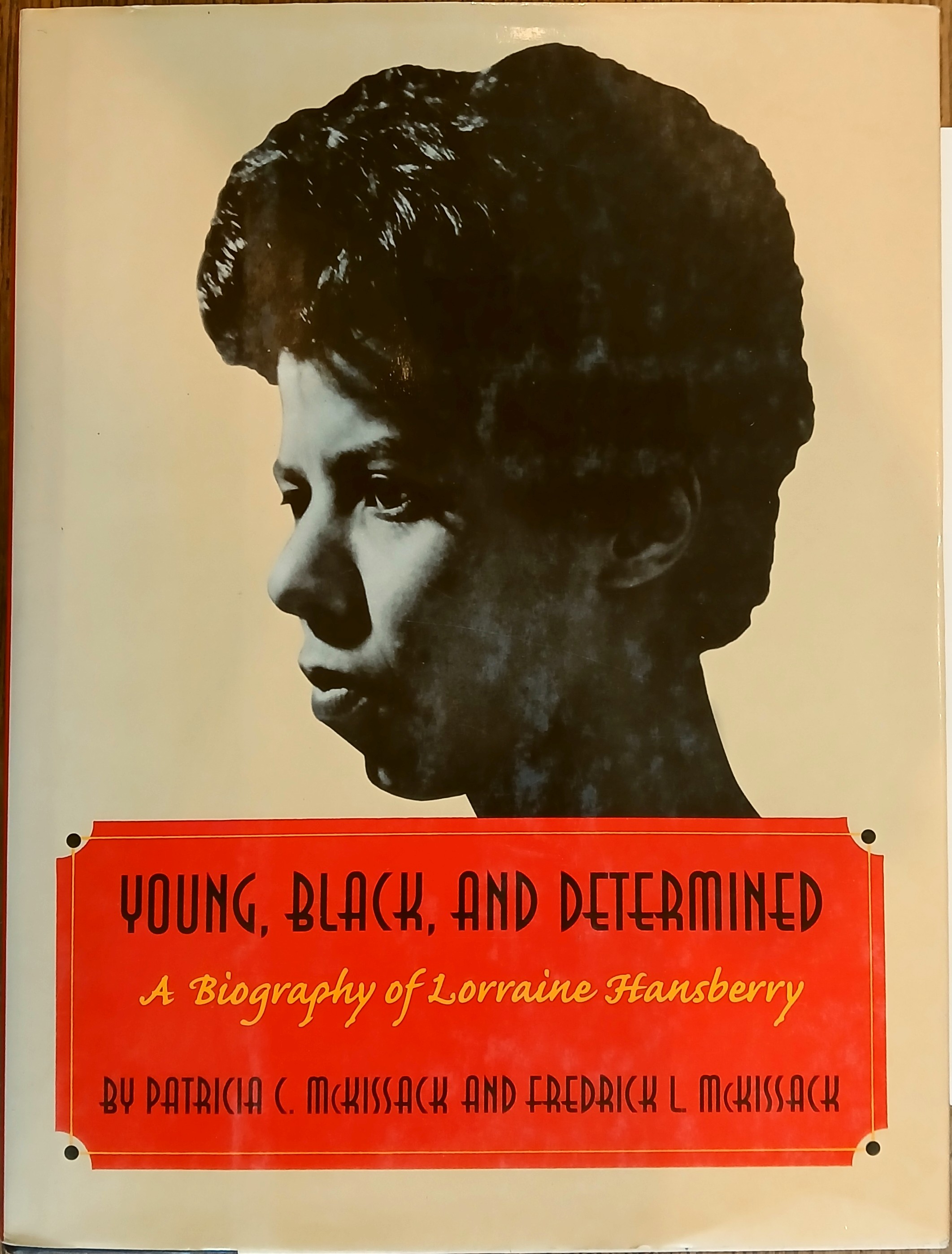 Young, Black and Determined : A Biography of Lorraine Hansberry