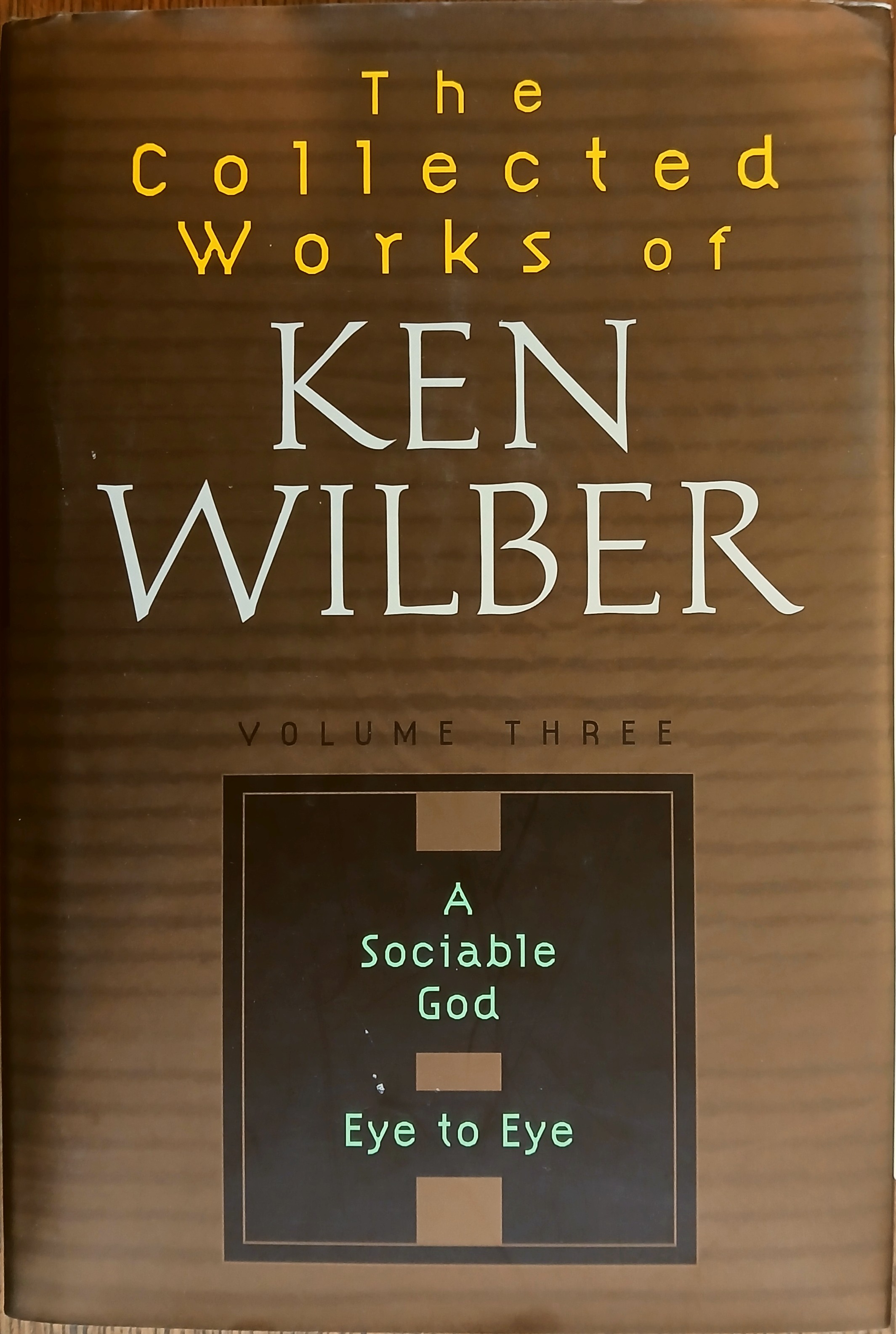 A Sociable God / Eye to Eye (The Collected Works of Ken Wilber Volume 3)
